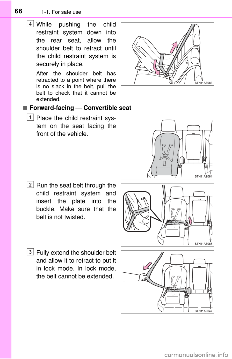TOYOTA TUNDRA 2015 2.G Repair Manual 661-1. For safe use
While pushing the child
restraint system down into
the rear seat, allow the
shoulder belt to retract until
the child restraint system is
securely in place.
After the shoulder belt 