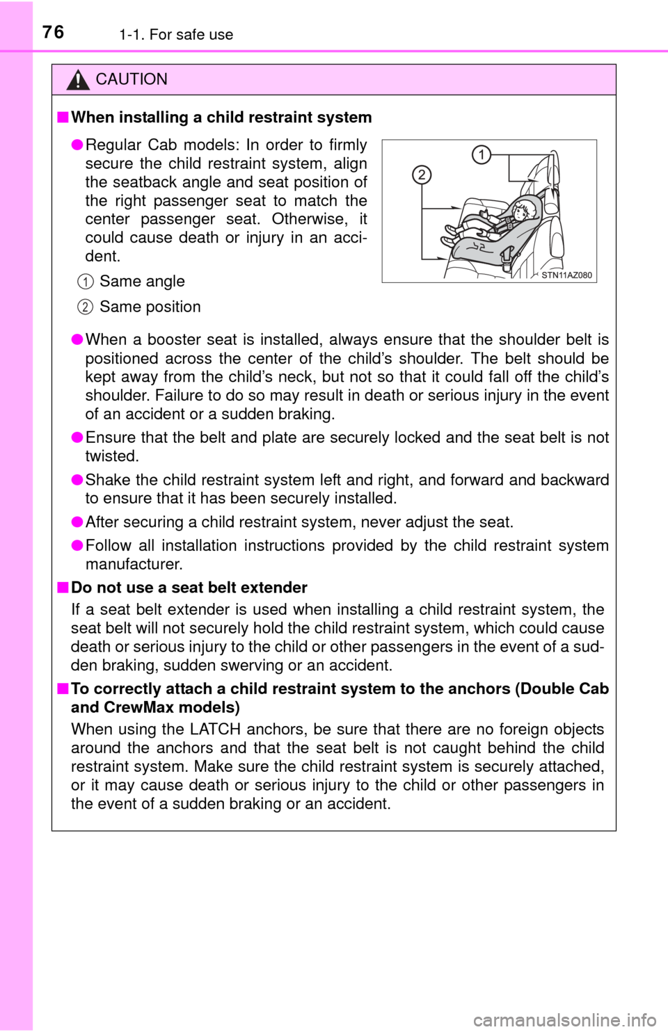 TOYOTA TUNDRA 2015 2.G Manual PDF 761-1. For safe use
CAUTION
■When installing a child restraint system
● When a booster seat is installed, always ensure that the shoulder belt is
positioned across the center of the child’s shou TOYOTA TUNDRA 2015 2.G Manual PDF 761-1. For safe use
CAUTION
■When installing a child restraint system
● When a booster seat is installed, always ensure that the shoulder belt is
positioned across the center of the child’s shou