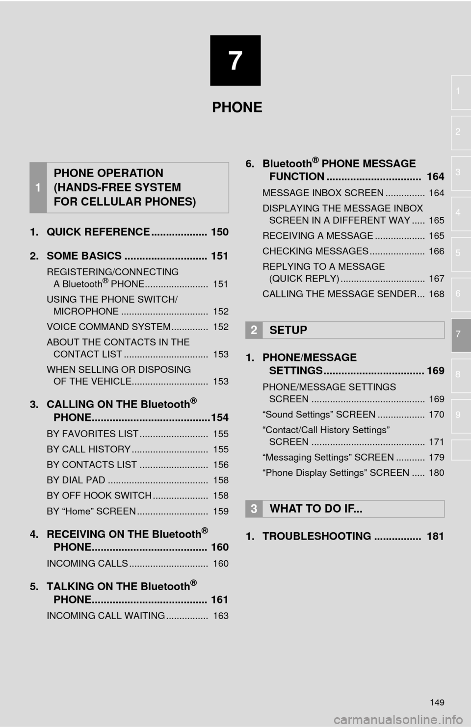 TOYOTA TUNDRA 2016 2.G Navigation Manual 7
149
1
2
3
4
5
6
7
8
9
1. QUICK REFERENCE ................... 150
2. SOME BASICS ............................ 151
REGISTERING/CONNECTING
A Bluetooth® PHONE........................ 151
USING TH TOYOTA TUNDRA 2016 2.G Navigation Manual 7
149
1
2
3
4
5
6
7
8
9
1. QUICK REFERENCE ................... 150
2. SOME BASICS ............................ 151
REGISTERING/CONNECTING
A Bluetooth® PHONE........................ 151
USING TH