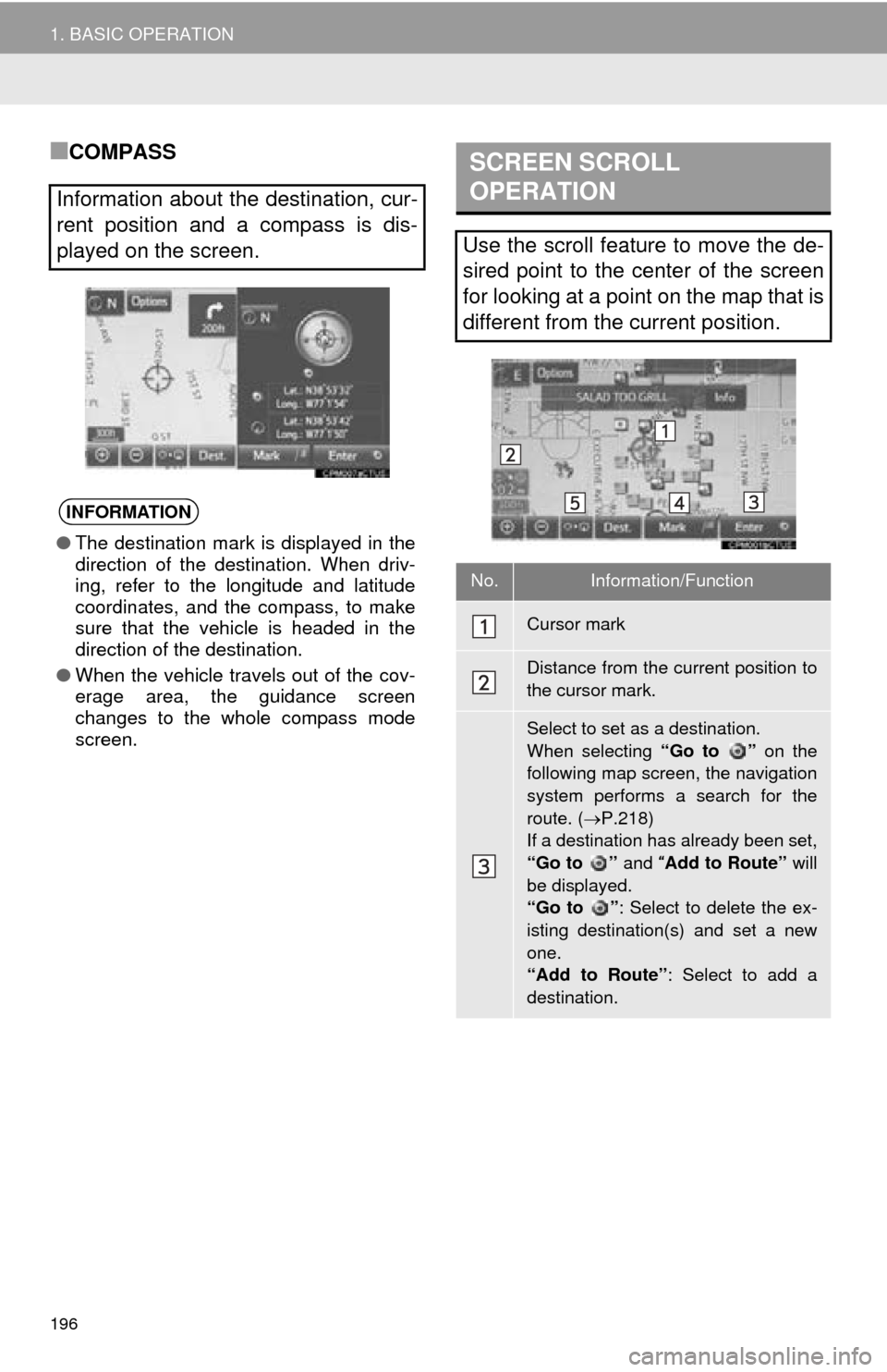 TOYOTA TUNDRA 2016 2.G Navigation Manual 196
1. BASIC OPERATION
■COMPASS
Information about the destination, cur-
rent position and a compass is dis-
played on the screen.
INFORMATION
●The destination mark is displayed in the
direction o TOYOTA TUNDRA 2016 2.G Navigation Manual 196
1. BASIC OPERATION
■COMPASS
Information about the destination, cur-
rent position and a compass is dis-
played on the screen.
INFORMATION
●The destination mark is displayed in the
direction o