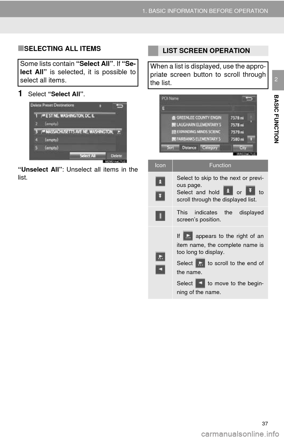 TOYOTA TUNDRA 2016 2.G Navigation Manual 37
1. BASIC INFORMATION BEFORE OPERATION
BASIC FUNCTION
2
■SELECTING ALL ITEMS
1Select “Select All”.
“Unselect All” : Unse
lect all items in the
list.
Some lists contain “Select All”. TOYOTA TUNDRA 2016 2.G Navigation Manual 37
1. BASIC INFORMATION BEFORE OPERATION
BASIC FUNCTION
2
■SELECTING ALL ITEMS
1Select “Select All”.
“Unselect All” : Unse
lect all items in the
list.
Some lists contain “Select All”.
