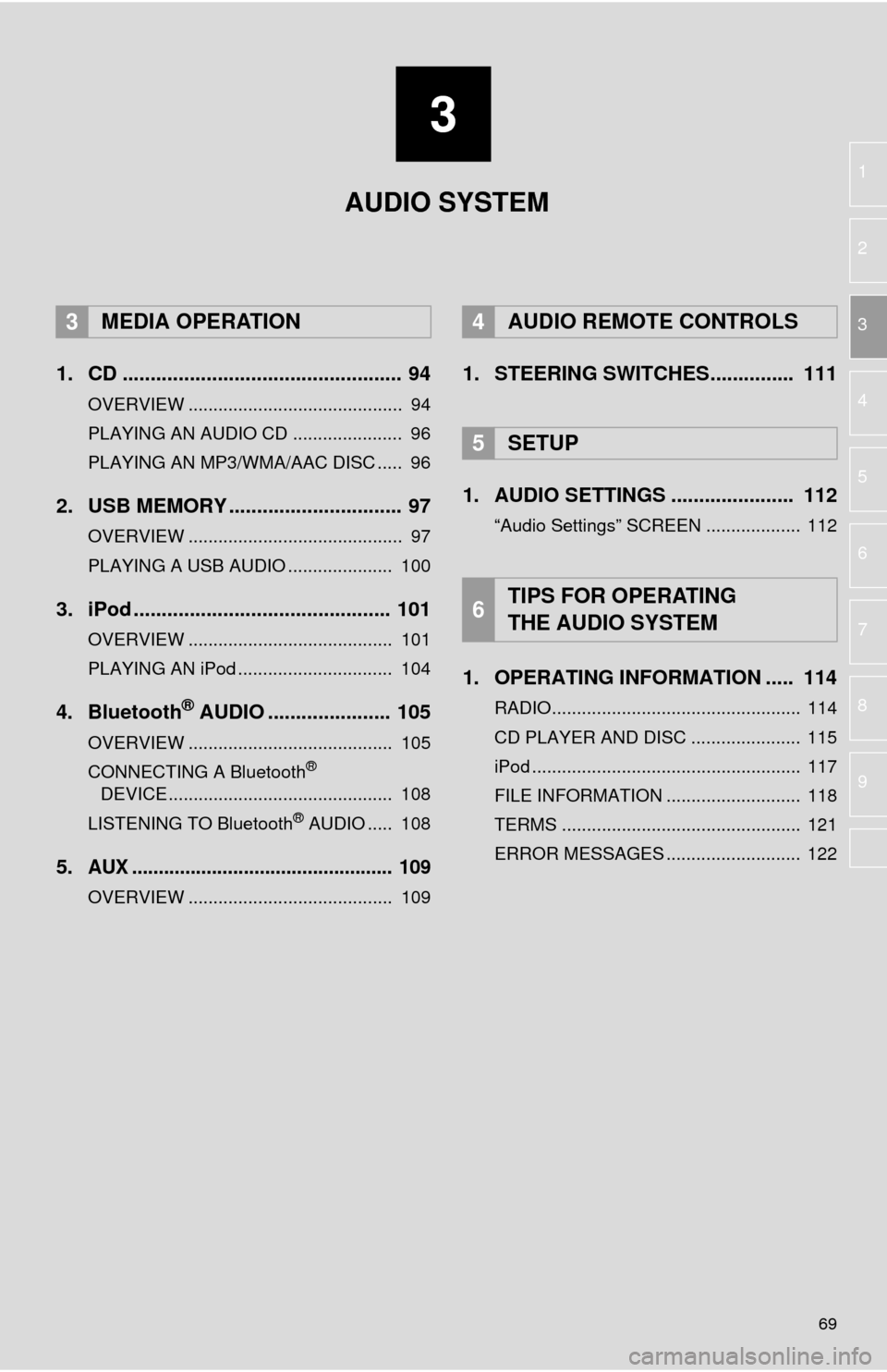 TOYOTA TUNDRA 2016 2.G Navigation Manual 3
69
1
2
3
4
5
6
7
8
9
1. CD .................................................. 94
OVERVIEW ........................................... 94
PLAYING AN AUDIO CD ...................... 96
PLAYING AN MP TOYOTA TUNDRA 2016 2.G Navigation Manual 3
69
1
2
3
4
5
6
7
8
9
1. CD .................................................. 94
OVERVIEW ........................................... 94
PLAYING AN AUDIO CD ...................... 96
PLAYING AN MP