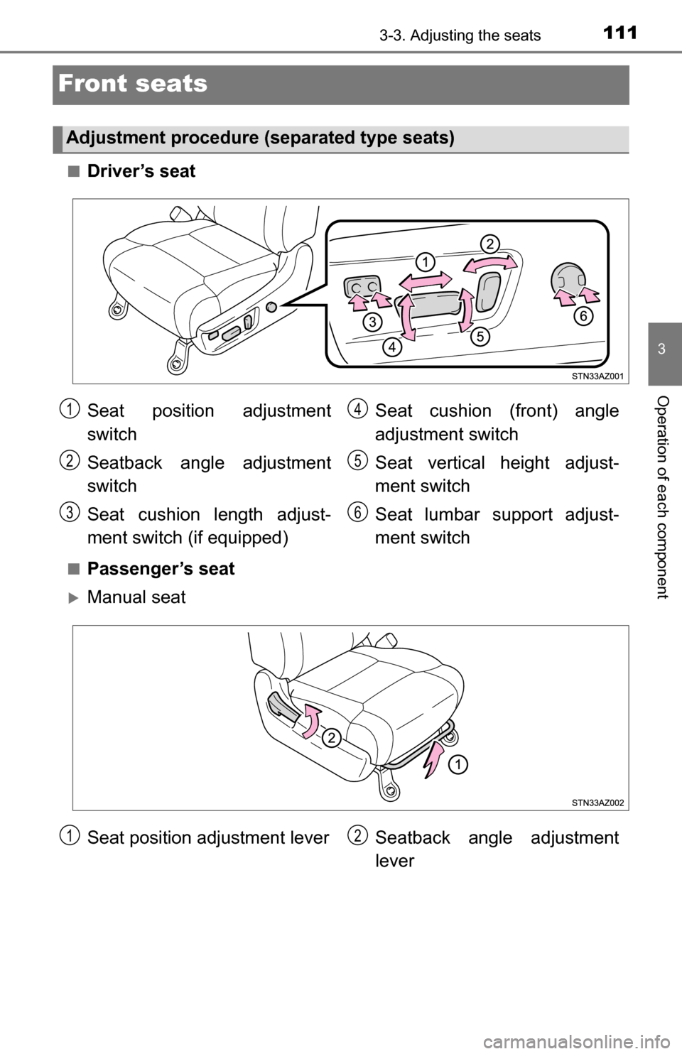 TOYOTA TUNDRA 2016 2.G Owners Manual 1113-3. Adjusting the seats
3
Operation of each component
Front seats
■Driver’s seat
■Passenger’s seat
Manual seat
Adjustment procedure (separated type seats)
Seat position adjustment
switc TOYOTA TUNDRA 2016 2.G Owners Manual 1113-3. Adjusting the seats
3
Operation of each component
Front seats
■Driver’s seat
■Passenger’s seat
Manual seat
Adjustment procedure (separated type seats)
Seat position adjustment
switc