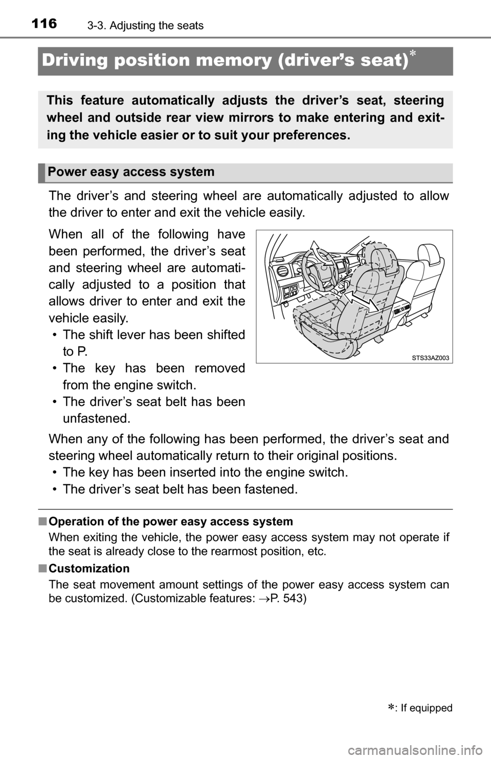 TOYOTA TUNDRA 2016 2.G Owners Manual 1163-3. Adjusting the seats
Driving position memory (driver’s seat)
The driver’s and steering wheel are automatically adjusted to allow
the driver to enter and exit the vehicle easily.
When all