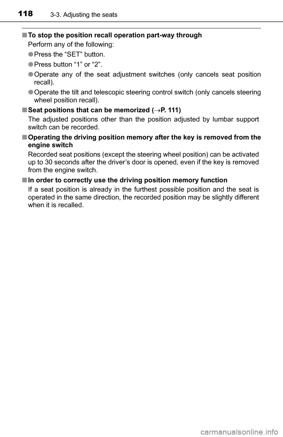 TOYOTA TUNDRA 2016 2.G Owners Manual 1183-3. Adjusting the seats
■To stop the position recall operation part-way through
Perform any of the following:
● Press the “SET” button.
● Press button “1” or “2”.
● Operate an TOYOTA TUNDRA 2016 2.G Owners Manual 1183-3. Adjusting the seats
■To stop the position recall operation part-way through
Perform any of the following:
● Press the “SET” button.
● Press button “1” or “2”.
● Operate an