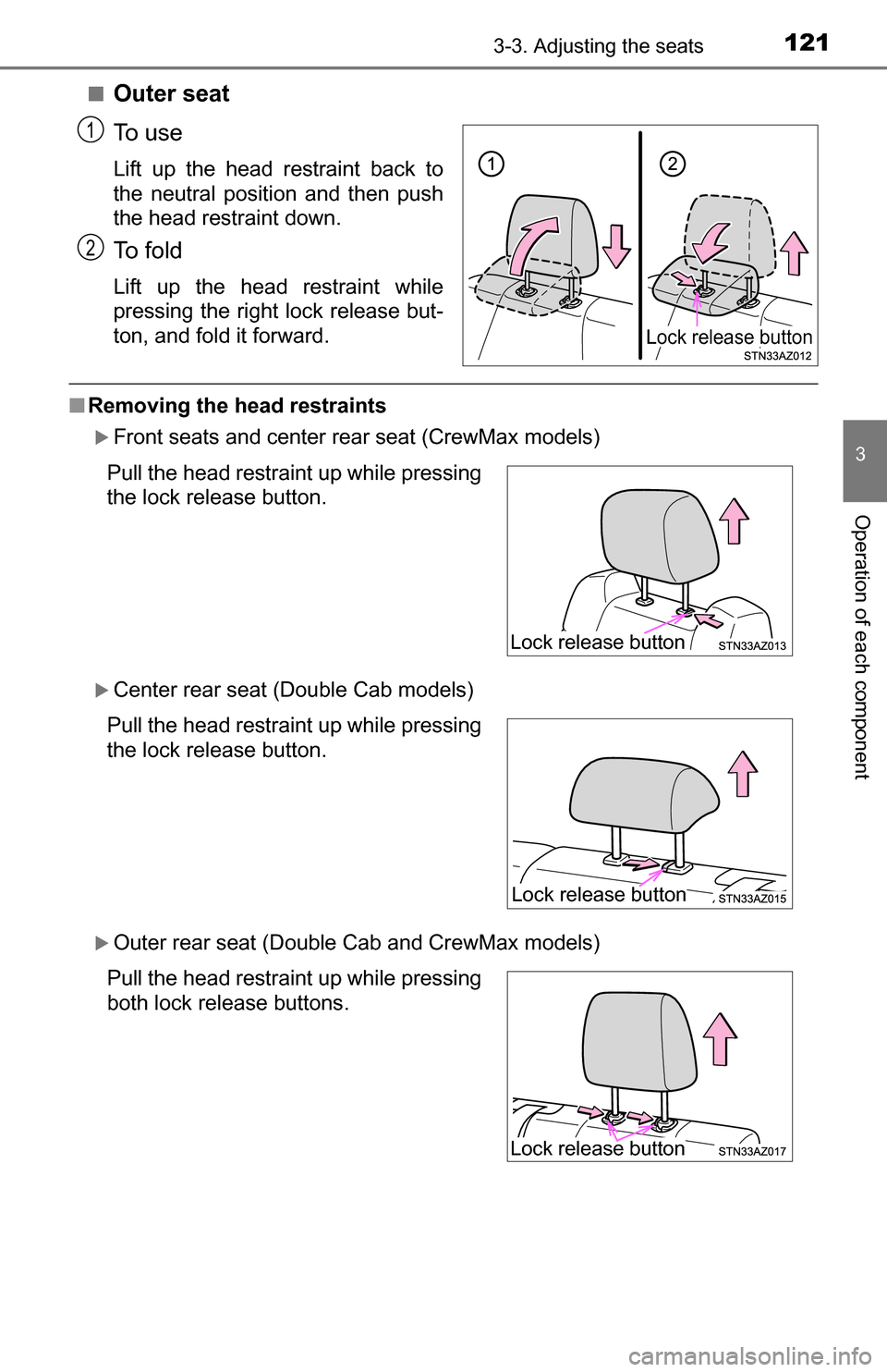 TOYOTA TUNDRA 2016 2.G Owners Manual 1213-3. Adjusting the seats
3
Operation of each component
■Outer seat
To  u s e
Lift up the head restraint back to
the neutral position and then push
the head restraint down.
To  f o l d
Lift up the