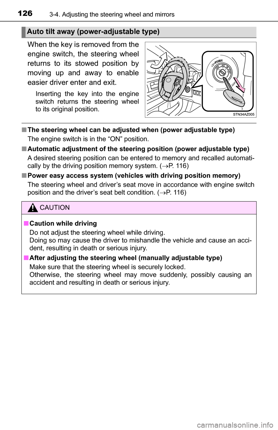 TOYOTA TUNDRA 2016 2.G Owners Manual 1263-4. Adjusting the steering wheel and mirrors
When the key is removed from the
engine switch, the steering wheel
returns to its stowed position by
moving up and away to enable
easier driver enter a TOYOTA TUNDRA 2016 2.G Owners Manual 1263-4. Adjusting the steering wheel and mirrors
When the key is removed from the
engine switch, the steering wheel
returns to its stowed position by
moving up and away to enable
easier driver enter a