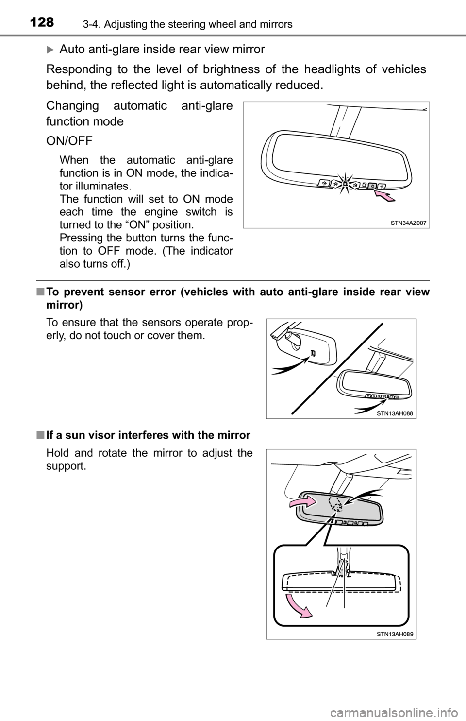 TOYOTA TUNDRA 2016 2.G Owners Manual 1283-4. Adjusting the steering wheel and mirrors
Auto anti-glare inside rear view mirror
Responding to the level of brightne ss of the headlights of vehicles
behind, the reflected light is automati