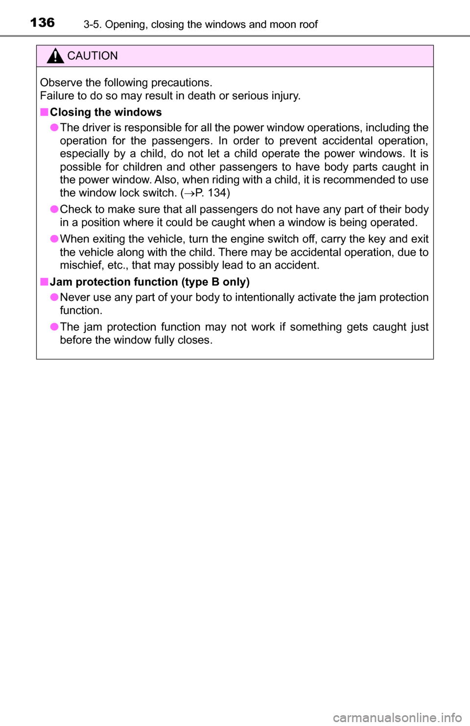 TOYOTA TUNDRA 2016 2.G Owners Manual 1363-5. Opening, closing the windows and moon roof
CAUTION
Observe the following precautions.
Failure to do so may result in death or serious injury.
■Closing the windows
● The driver is responsi TOYOTA TUNDRA 2016 2.G Owners Manual 1363-5. Opening, closing the windows and moon roof
CAUTION
Observe the following precautions.
Failure to do so may result in death or serious injury.
■Closing the windows
● The driver is responsi