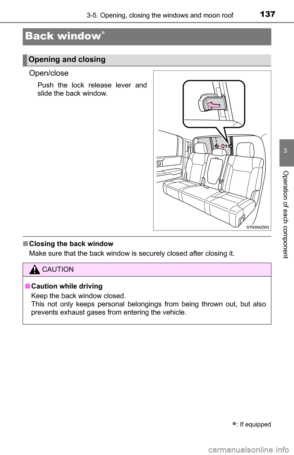 TOYOTA TUNDRA 2016 2.G Owners Manual 1373-5. Opening, closing the windows and moon roof
3
Operation of each component
Back window
Open/close
Push the lock release lever and
slide the back window.
■Closing the back window
Make sure t TOYOTA TUNDRA 2016 2.G Owners Manual 1373-5. Opening, closing the windows and moon roof
3
Operation of each component
Back window
Open/close
Push the lock release lever and
slide the back window.
■Closing the back window
Make sure t