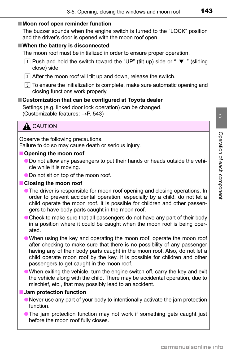 TOYOTA TUNDRA 2016 2.G Owners Manual 1433-5. Opening, closing the windows and moon roof
3
Operation of each component
■Moon roof open reminder function
The buzzer sounds when the engine switch is turned to the “LOCK” position
and t TOYOTA TUNDRA 2016 2.G Owners Manual 1433-5. Opening, closing the windows and moon roof
3
Operation of each component
■Moon roof open reminder function
The buzzer sounds when the engine switch is turned to the “LOCK” position
and t
