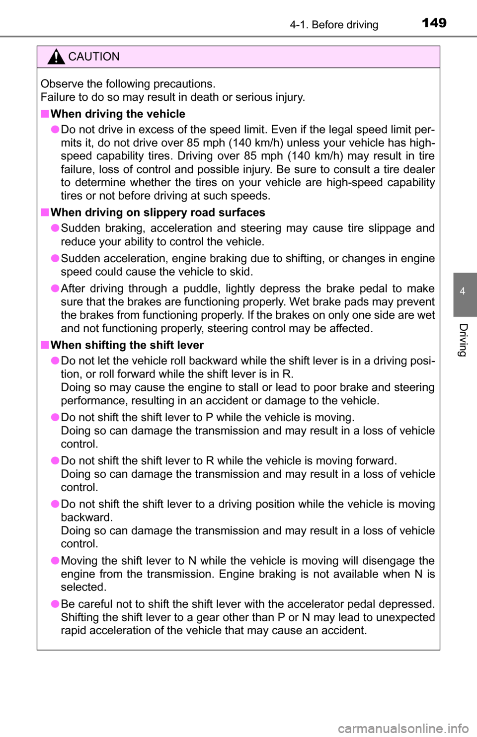 TOYOTA TUNDRA 2016 2.G Owners Manual 1494-1. Before driving
4
Driving
CAUTION
Observe the following precautions.
Failure to do so may result in death or serious injury.
■When driving the vehicle
● Do not drive in excess of the speed TOYOTA TUNDRA 2016 2.G Owners Manual 1494-1. Before driving
4
Driving
CAUTION
Observe the following precautions.
Failure to do so may result in death or serious injury.
■When driving the vehicle
● Do not drive in excess of the speed
