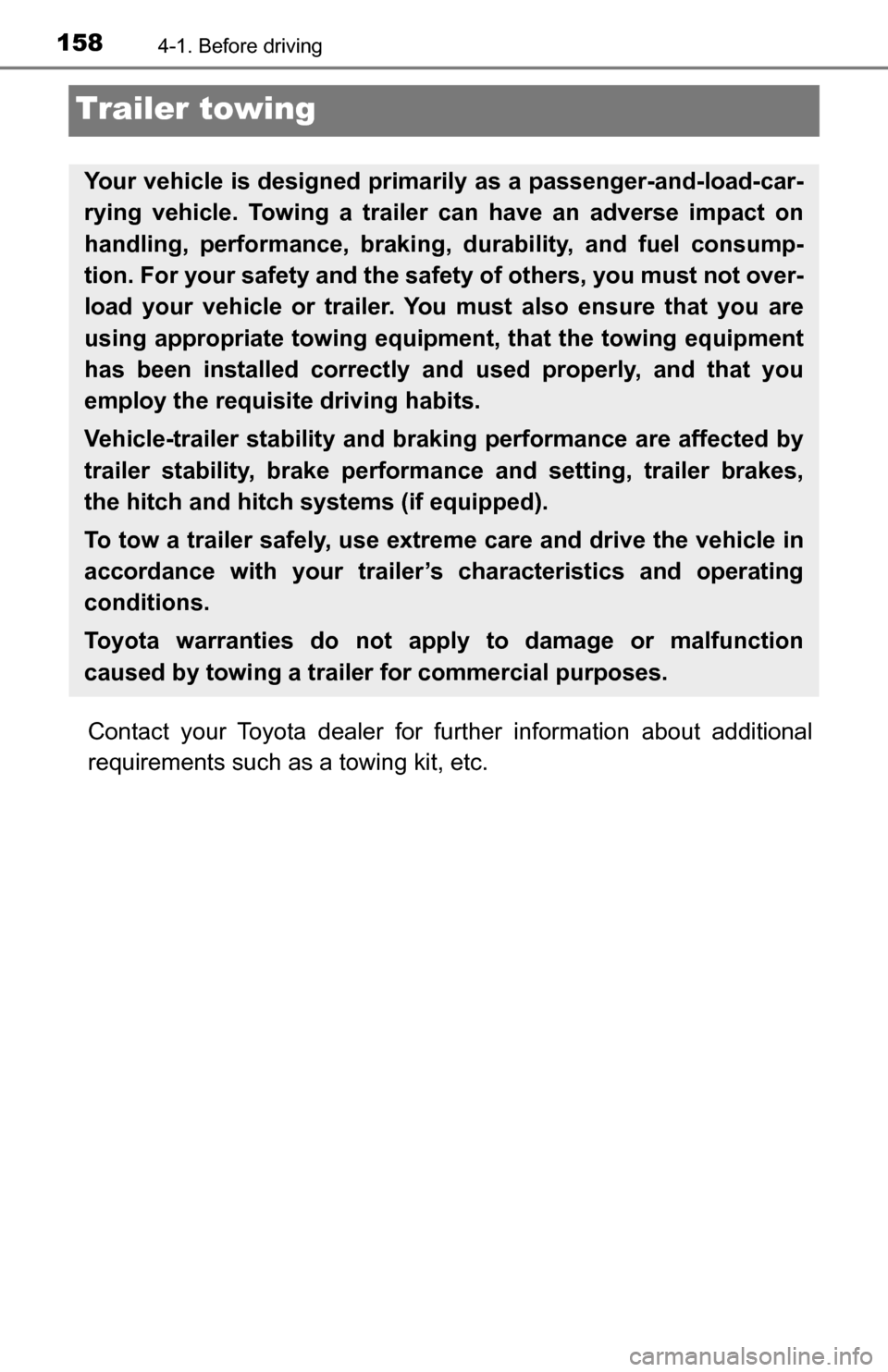 TOYOTA TUNDRA 2016 2.G Owners Manual 1584-1. Before driving
Trailer towing
Contact your Toyota dealer for further information about additional
requirements such as a towing kit, etc.
Your vehicle is designed primarily as a passenger-and- TOYOTA TUNDRA 2016 2.G Owners Manual 1584-1. Before driving
Trailer towing
Contact your Toyota dealer for further information about additional
requirements such as a towing kit, etc.
Your vehicle is designed primarily as a passenger-and-