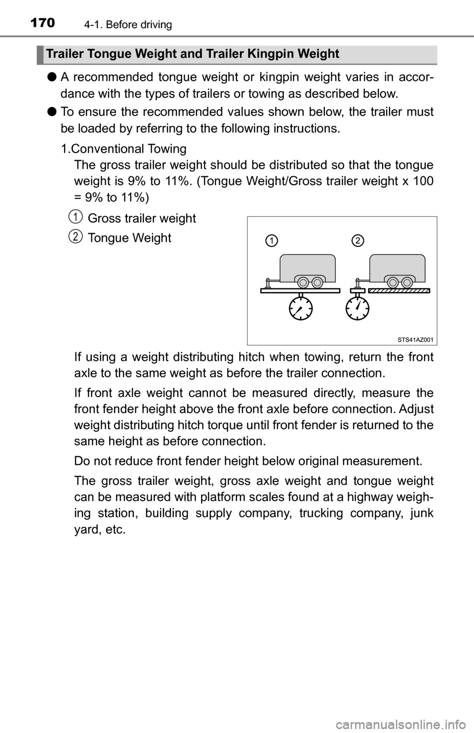 TOYOTA TUNDRA 2016 2.G Owners Manual 1704-1. Before driving
●A recommended tongue weight or ki ngpin weight varies in accor-
dance with the types of trailers or towing as described below.
● To ensure the recommended values shown belo TOYOTA TUNDRA 2016 2.G Owners Manual 1704-1. Before driving
●A recommended tongue weight or ki ngpin weight varies in accor-
dance with the types of trailers or towing as described below.
● To ensure the recommended values shown belo