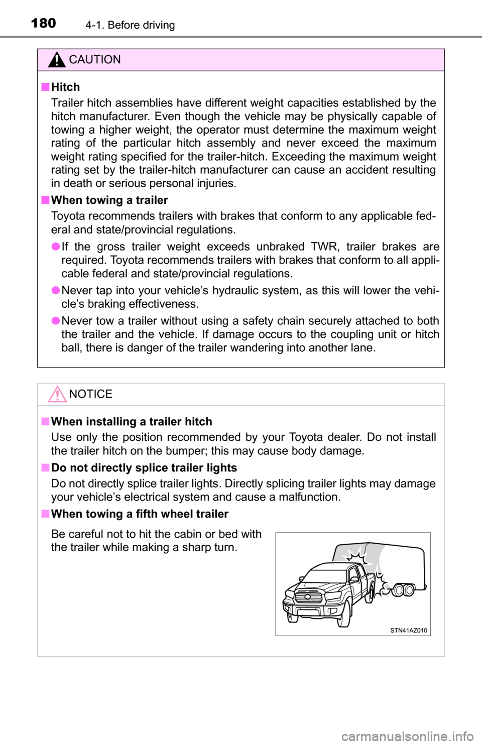 TOYOTA TUNDRA 2016 2.G Owners Manual 1804-1. Before driving
CAUTION
■Hitch
Trailer hitch assemblies have different weight capacities established by the
hitch manufacturer. Even though the vehicle may be physically capable of
towing a h TOYOTA TUNDRA 2016 2.G Owners Manual 1804-1. Before driving
CAUTION
■Hitch
Trailer hitch assemblies have different weight capacities established by the
hitch manufacturer. Even though the vehicle may be physically capable of
towing a h