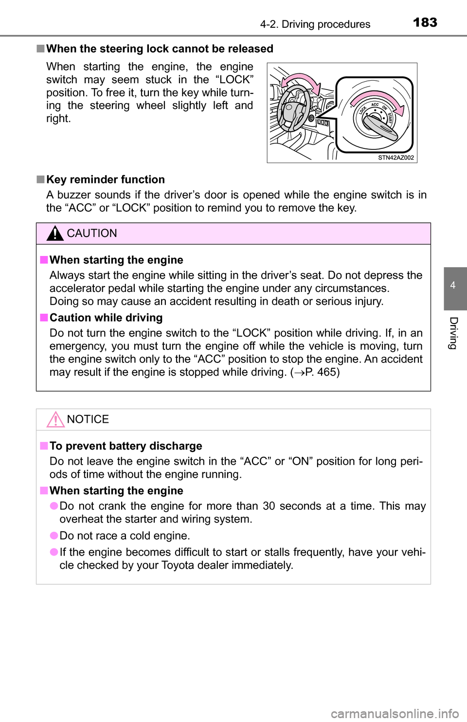 TOYOTA TUNDRA 2016 2.G Owners Manual 1834-2. Driving procedures
4
Driving
■When the steering lock cannot be released
■ Key reminder function
A buzzer sounds if the driver’s door is opened while the engine switch is in
the “ACC” TOYOTA TUNDRA 2016 2.G Owners Manual 1834-2. Driving procedures
4
Driving
■When the steering lock cannot be released
■ Key reminder function
A buzzer sounds if the driver’s door is opened while the engine switch is in
the “ACC”