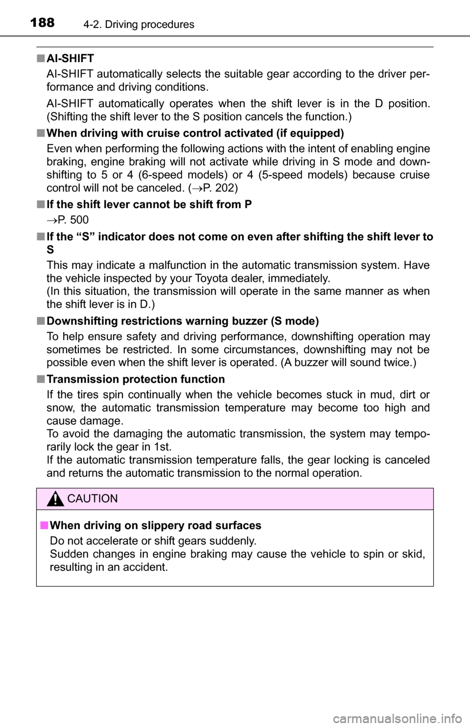 TOYOTA TUNDRA 2016 2.G Owners Manual 1884-2. Driving procedures
■AI-SHIFT
AI-SHIFT automatically selects the suitable gear according to the driver per-
formance and driving conditions.
AI-SHIFT automatically operates when the shift lev TOYOTA TUNDRA 2016 2.G Owners Manual 1884-2. Driving procedures
■AI-SHIFT
AI-SHIFT automatically selects the suitable gear according to the driver per-
formance and driving conditions.
AI-SHIFT automatically operates when the shift lev