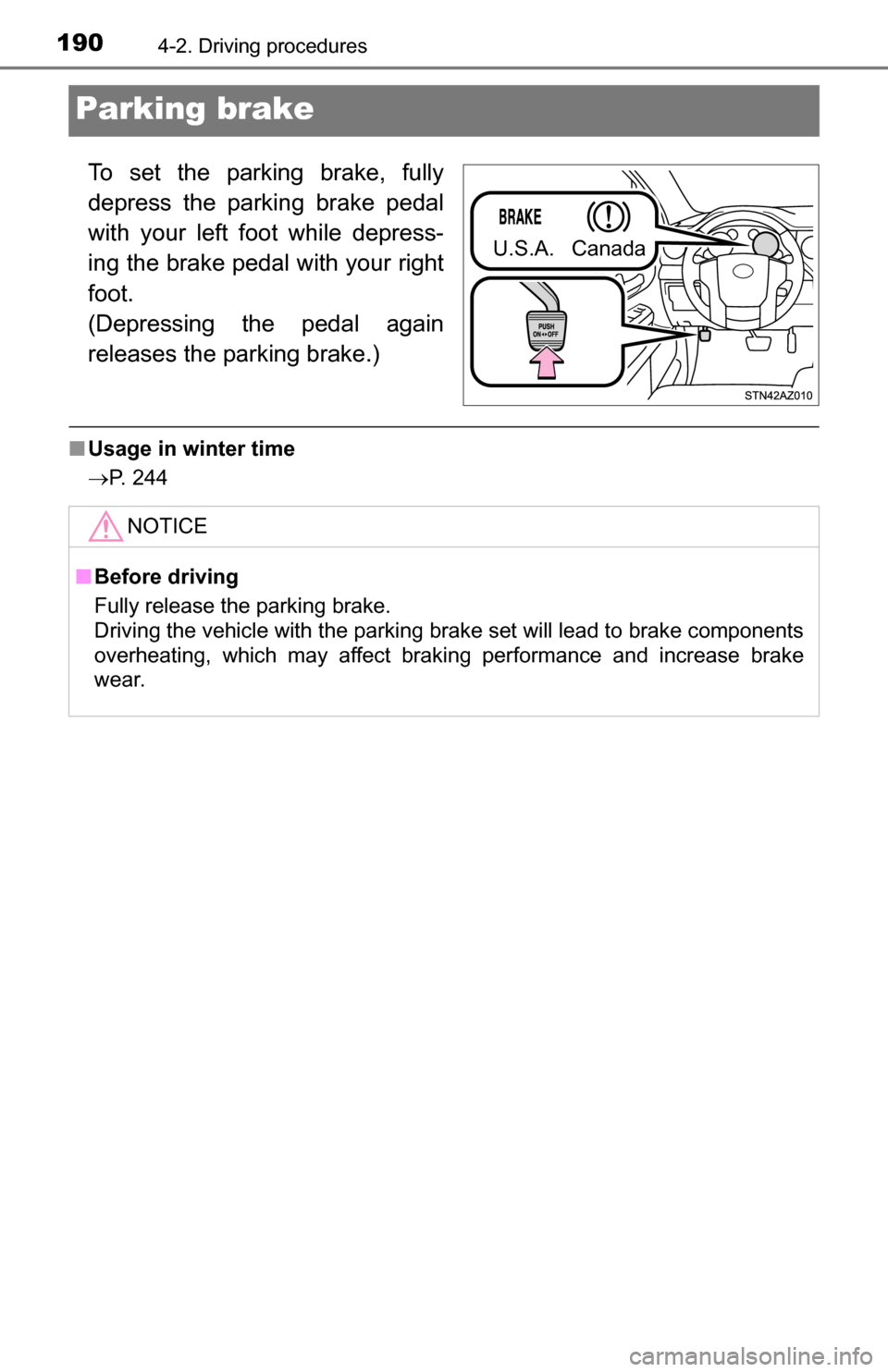TOYOTA TUNDRA 2016 2.G Owners Manual 1904-2. Driving procedures
Parking brake
To set the parking brake, fully
depress the parking brake pedal
with your left foot while depress-
ing the brake pedal with your right
foot.
(Depressing the p TOYOTA TUNDRA 2016 2.G Owners Manual 1904-2. Driving procedures
Parking brake
To set the parking brake, fully
depress the parking brake pedal
with your left foot while depress-
ing the brake pedal with your right
foot.
(Depressing the p