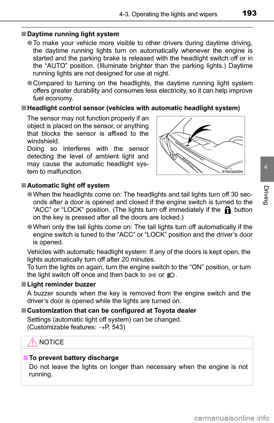 TOYOTA TUNDRA 2016 2.G Owners Manual 1934-3. Operating the lights and wipers
4
Driving
■Daytime running light system
●To make your vehicle more visible to other drivers during daytime driving,
the daytime running lights turn on autom TOYOTA TUNDRA 2016 2.G Owners Manual 1934-3. Operating the lights and wipers
4
Driving
■Daytime running light system
●To make your vehicle more visible to other drivers during daytime driving,
the daytime running lights turn on autom