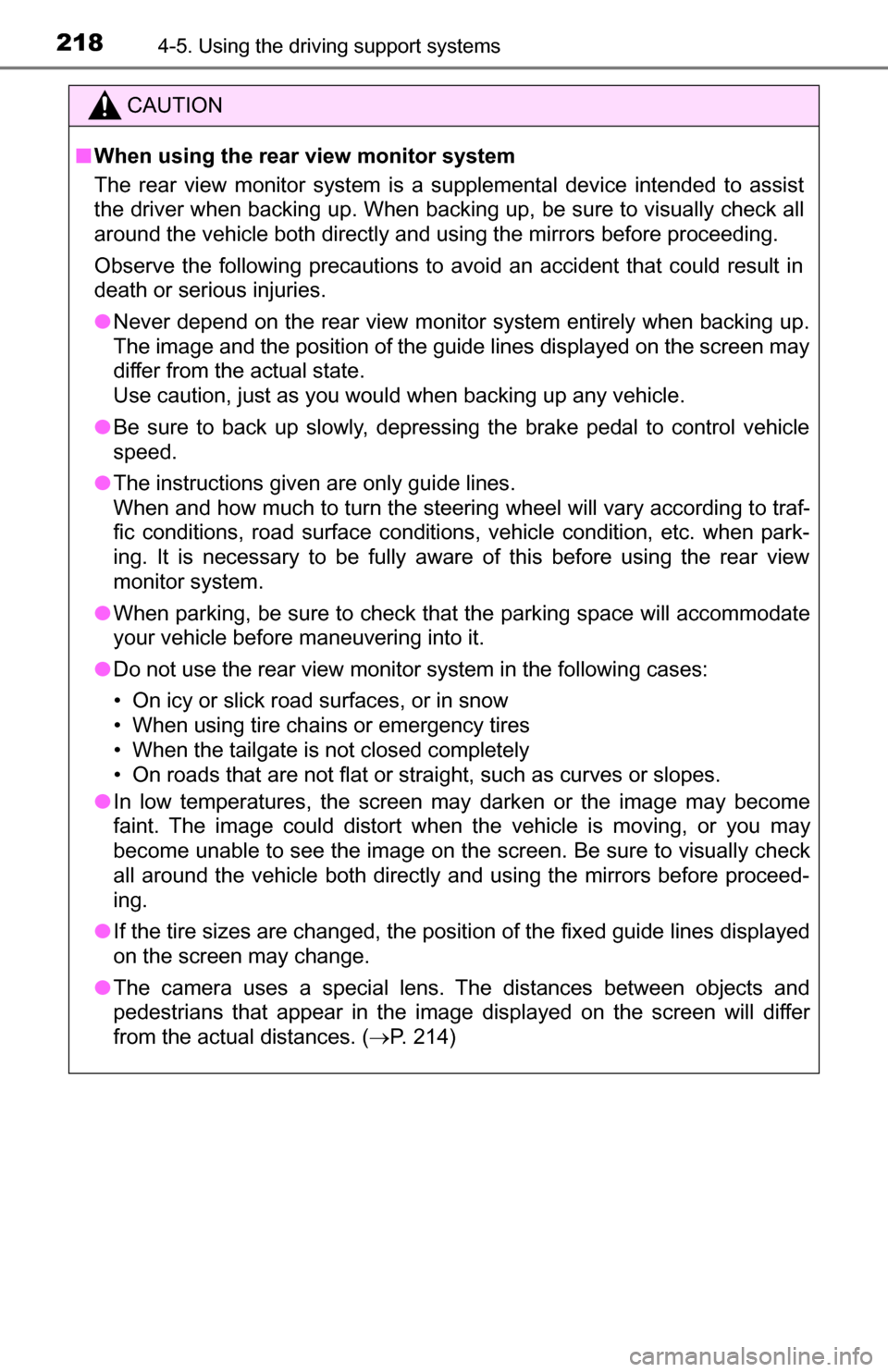 TOYOTA TUNDRA 2016 2.G Owners Manual 2184-5. Using the driving support systems
CAUTION
■When using the rear view monitor system
The rear view monitor system is a supplemental device intended to assist
the driver when backing up. When TOYOTA TUNDRA 2016 2.G Owners Manual 2184-5. Using the driving support systems
CAUTION
■When using the rear view monitor system
The rear view monitor system is a supplemental device intended to assist
the driver when backing up. When