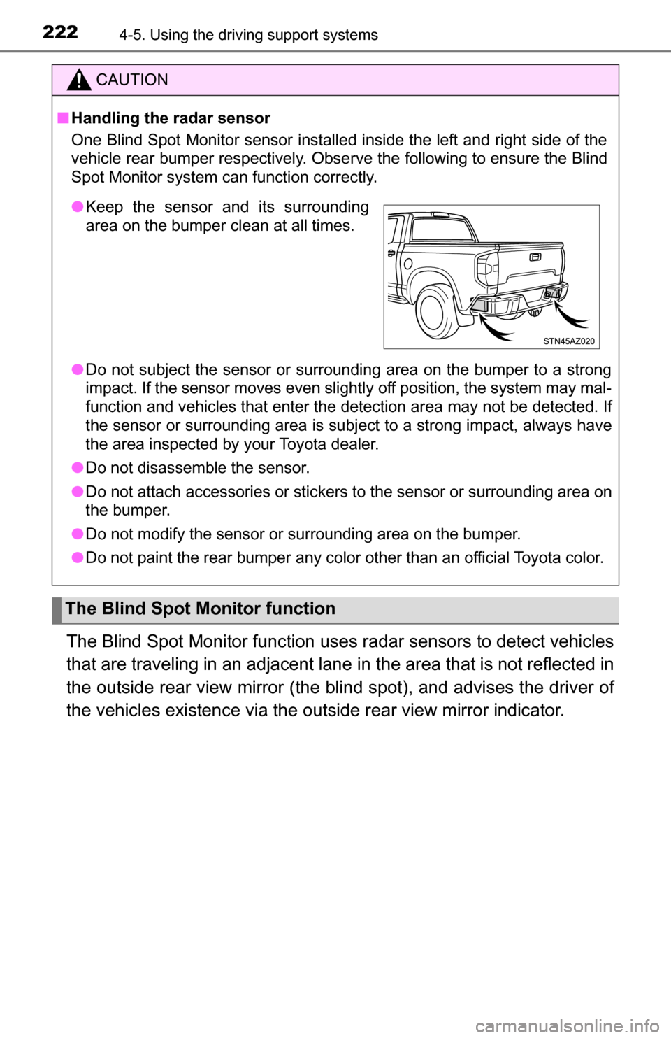 TOYOTA TUNDRA 2016 2.G Owners Manual 2224-5. Using the driving support systems
The Blind Spot Monitor function uses radar sensors to detect vehicles
that are traveling in an adjacent lane in the area that is not reflected in
the outside TOYOTA TUNDRA 2016 2.G Owners Manual 2224-5. Using the driving support systems
The Blind Spot Monitor function uses radar sensors to detect vehicles
that are traveling in an adjacent lane in the area that is not reflected in
the outside