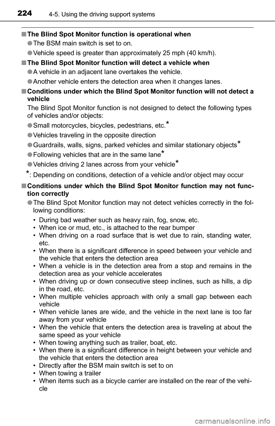 TOYOTA TUNDRA 2016 2.G Owners Manual 2244-5. Using the driving support systems
■The Blind Spot Monitor function is operational when
●The BSM main switch is set to on.
● Vehicle speed is greater than approximately 25 mph (40 km/h).
TOYOTA TUNDRA 2016 2.G Owners Manual 2244-5. Using the driving support systems
■The Blind Spot Monitor function is operational when
●The BSM main switch is set to on.
● Vehicle speed is greater than approximately 25 mph (40 km/h).