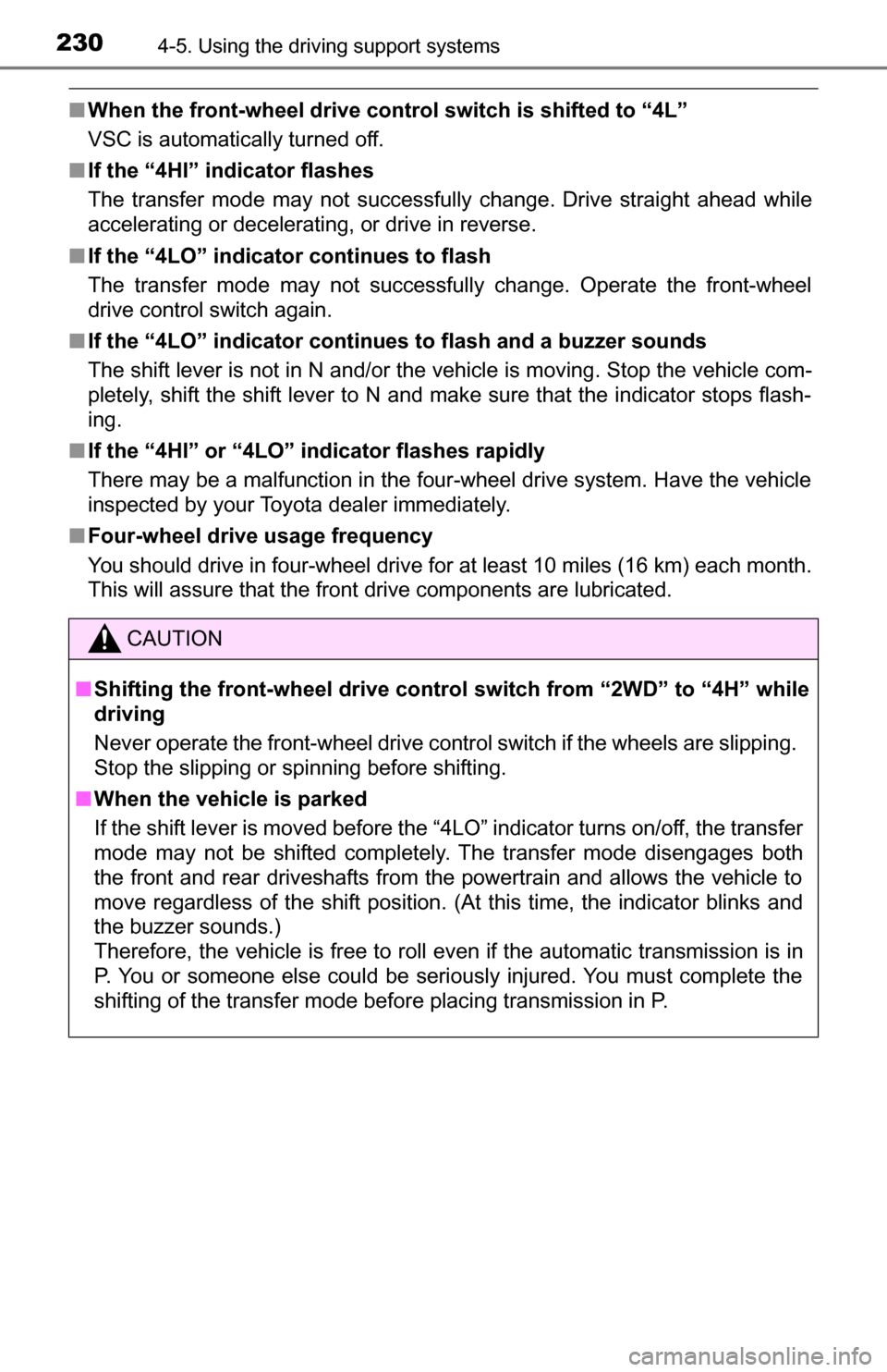 TOYOTA TUNDRA 2016 2.G Owners Manual 2304-5. Using the driving support systems
■When the front-wheel drive cont rol switch is shifted to “4L”
VSC is automatically turned off.
■ If the “4HI” indicator flashes
The transfer mode TOYOTA TUNDRA 2016 2.G Owners Manual 2304-5. Using the driving support systems
■When the front-wheel drive cont rol switch is shifted to “4L”
VSC is automatically turned off.
■ If the “4HI” indicator flashes
The transfer mode