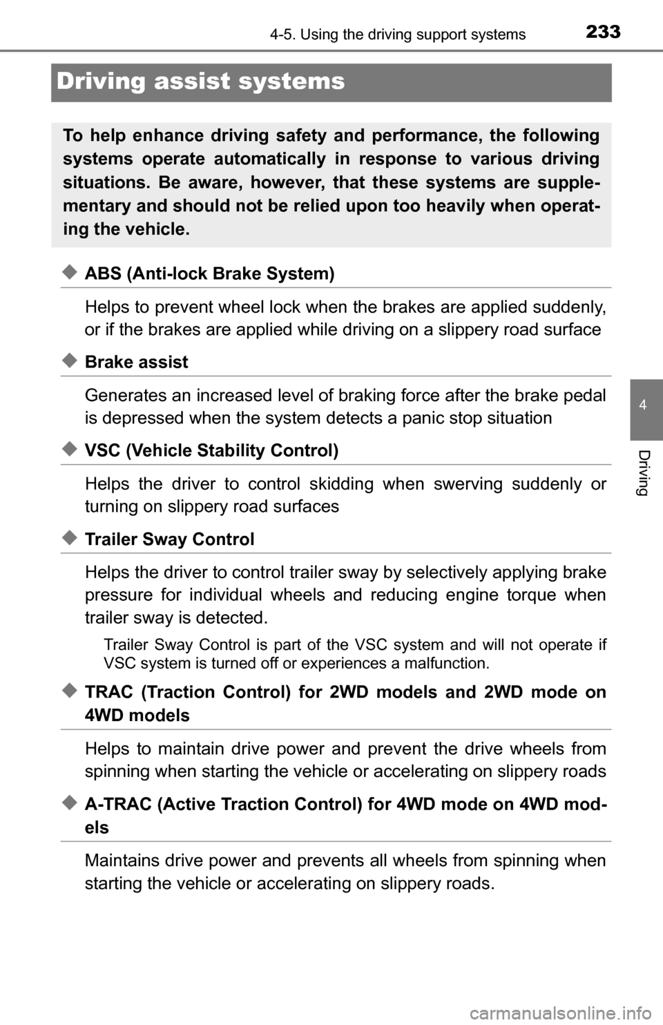 TOYOTA TUNDRA 2016 2.G Owners Manual 2334-5. Using the driving support systems
4
Driving
Driving assist systems
◆ABS (Anti-lock Brake System)
Helps to prevent wheel lock when the brakes are applied suddenly,
or if the brakes are applie TOYOTA TUNDRA 2016 2.G Owners Manual 2334-5. Using the driving support systems
4
Driving
Driving assist systems
◆ABS (Anti-lock Brake System)
Helps to prevent wheel lock when the brakes are applied suddenly,
or if the brakes are applie