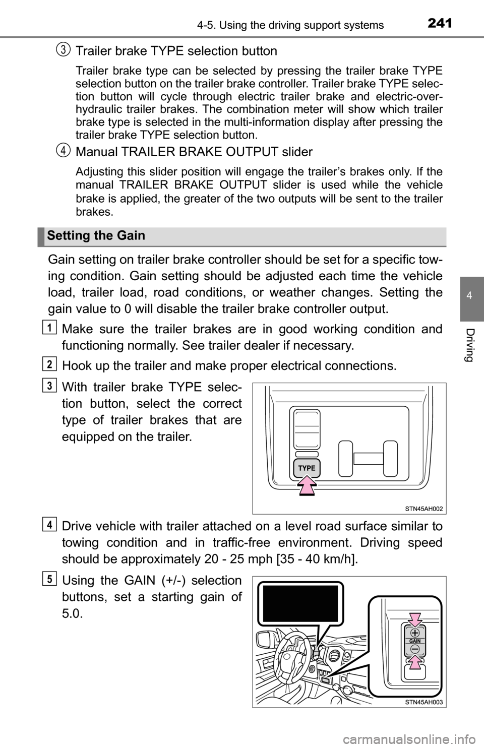 TOYOTA TUNDRA 2016 2.G Owners Manual 2414-5. Using the driving support systems
4
Driving
Trailer brake TYPE selection button
Trailer brake type can be selected by pressing the trailer brake TYPE
selection button on the trailer brake cont TOYOTA TUNDRA 2016 2.G Owners Manual 2414-5. Using the driving support systems
4
Driving
Trailer brake TYPE selection button
Trailer brake type can be selected by pressing the trailer brake TYPE
selection button on the trailer brake cont
