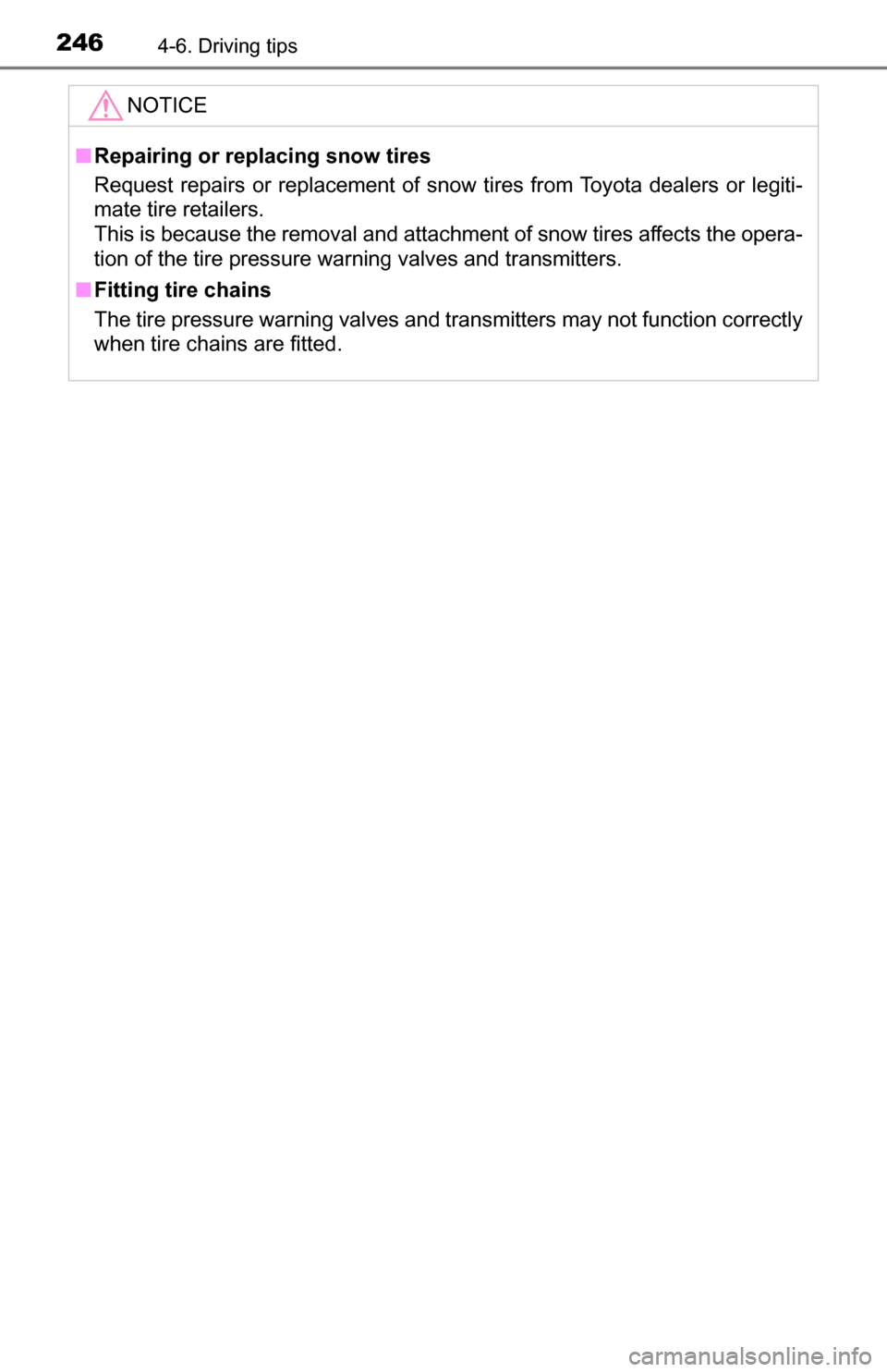 TOYOTA TUNDRA 2016 2.G Owners Manual 2464-6. Driving tips
NOTICE
■Repairing or replacing snow tires
Request repairs or replacement of snow tires from Toyota dealers or legiti-
mate tire retailers.
This is because the removal and attac TOYOTA TUNDRA 2016 2.G Owners Manual 2464-6. Driving tips
NOTICE
■Repairing or replacing snow tires
Request repairs or replacement of snow tires from Toyota dealers or legiti-
mate tire retailers.
This is because the removal and attac