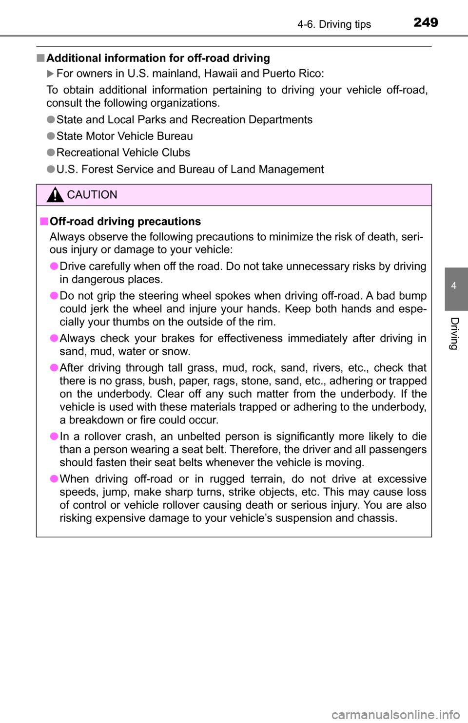 TOYOTA TUNDRA 2016 2.G Owners Manual 2494-6. Driving tips
4
Driving
■Additional information for off-road driving
For owners in U.S. mainland, Hawaii and Puerto Rico:
To obtain additional information pertaining to driving your vehicl TOYOTA TUNDRA 2016 2.G Owners Manual 2494-6. Driving tips
4
Driving
■Additional information for off-road driving
For owners in U.S. mainland, Hawaii and Puerto Rico:
To obtain additional information pertaining to driving your vehicl