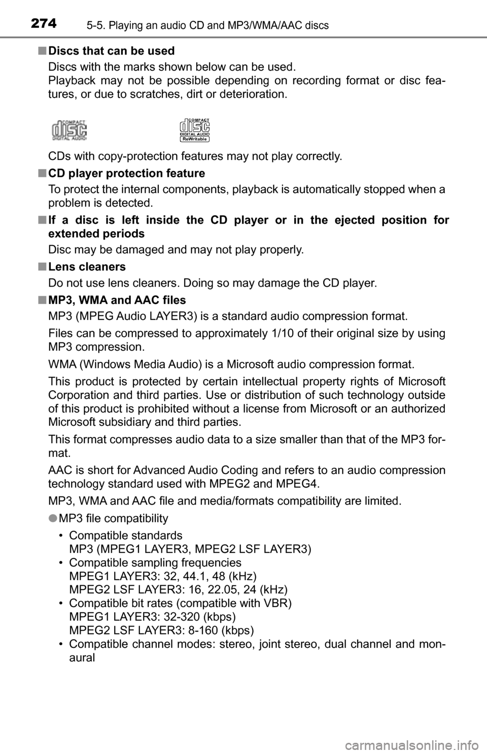 TOYOTA TUNDRA 2016 2.G Owners Manual 2745-5. Playing an audio CD and MP3/WMA/AAC discs
■Discs that can be used
Discs with the marks shown below can be used.
Playback may not be possible depending on recording format or disc fea-
tures TOYOTA TUNDRA 2016 2.G Owners Manual 2745-5. Playing an audio CD and MP3/WMA/AAC discs
■Discs that can be used
Discs with the marks shown below can be used.
Playback may not be possible depending on recording format or disc fea-
tures