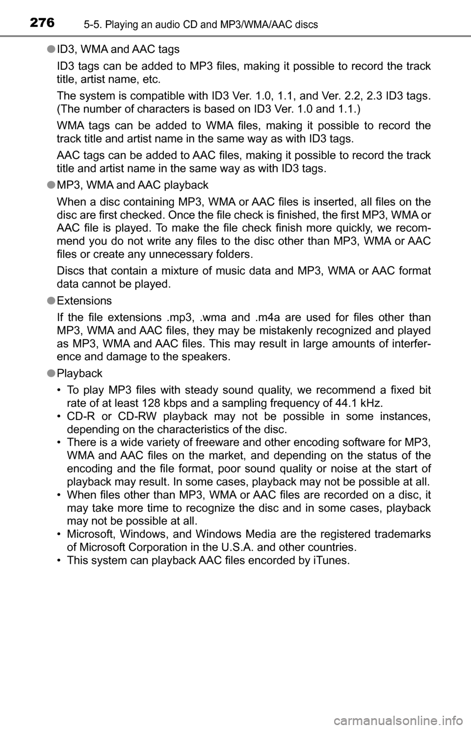 TOYOTA TUNDRA 2016 2.G Owners Manual 2765-5. Playing an audio CD and MP3/WMA/AAC discs
●ID3, WMA and AAC tags
ID3 tags can be added to MP3 files, making it possible to record the track
title, artist name, etc.
The system is compatible TOYOTA TUNDRA 2016 2.G Owners Manual 2765-5. Playing an audio CD and MP3/WMA/AAC discs
●ID3, WMA and AAC tags
ID3 tags can be added to MP3 files, making it possible to record the track
title, artist name, etc.
The system is compatible