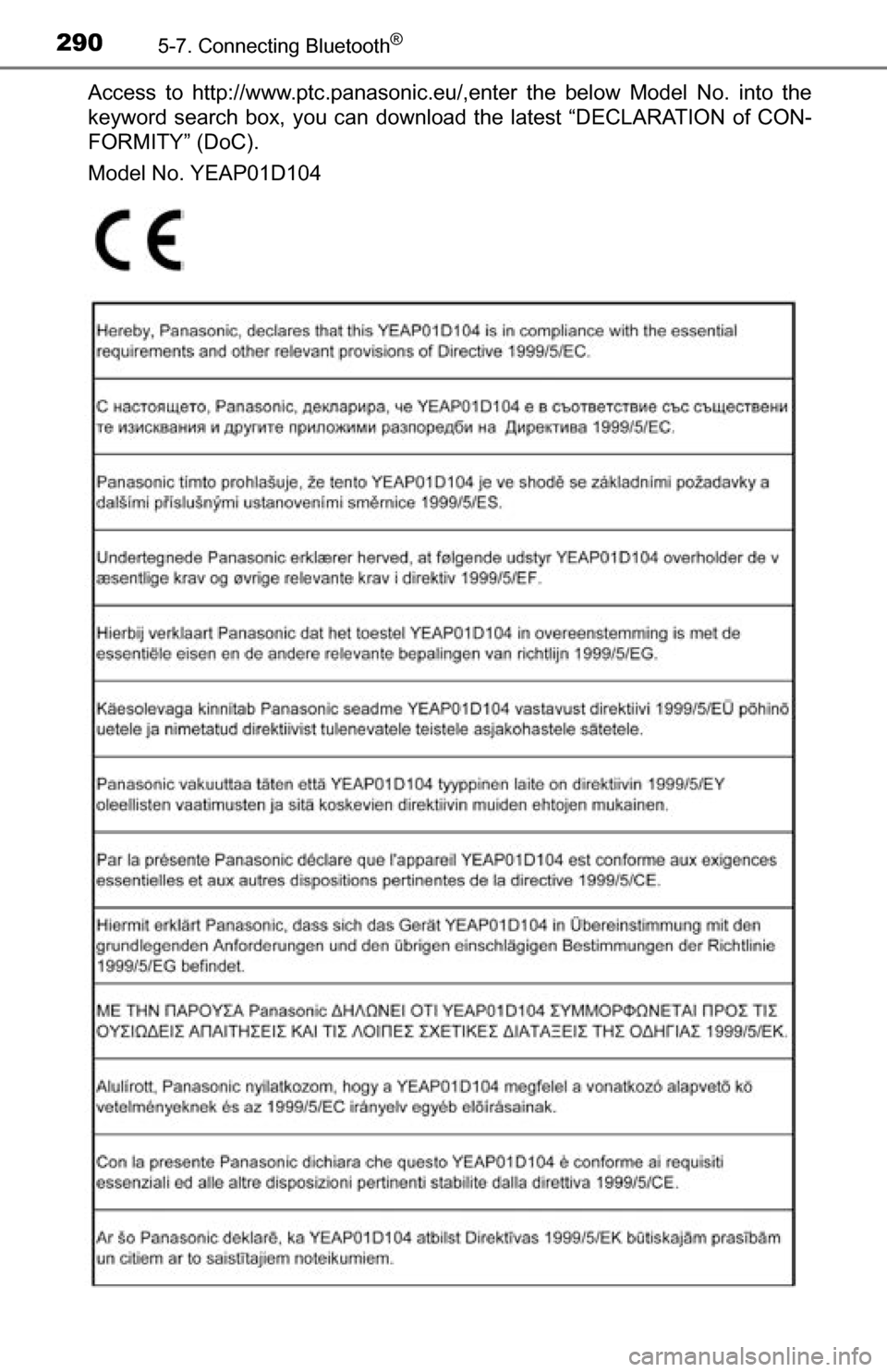 TOYOTA TUNDRA 2016 2.G Owners Manual 2905-7. Connecting Bluetooth®
Access to http://www.ptc.panasonic.eu/,enter the below Model No. into the
keyword search box, you can download the latest “DECLARATION of CON-
FORMITY” (DoC).
Model TOYOTA TUNDRA 2016 2.G Owners Manual 2905-7. Connecting Bluetooth®
Access to http://www.ptc.panasonic.eu/,enter the below Model No. into the
keyword search box, you can download the latest “DECLARATION of CON-
FORMITY” (DoC).
Model