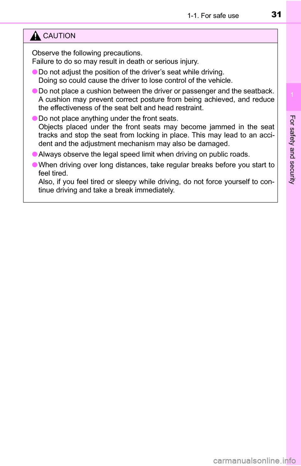 TOYOTA TUNDRA 2016 2.G Owners Guide 311-1. For safe use
1
For safety and security
CAUTION
Observe the following precautions.
Failure to do so may result in death or serious injury.
●Do not adjust the position of the driver’s seat wh TOYOTA TUNDRA 2016 2.G Owners Guide 311-1. For safe use
1
For safety and security
CAUTION
Observe the following precautions.
Failure to do so may result in death or serious injury.
●Do not adjust the position of the driver’s seat wh