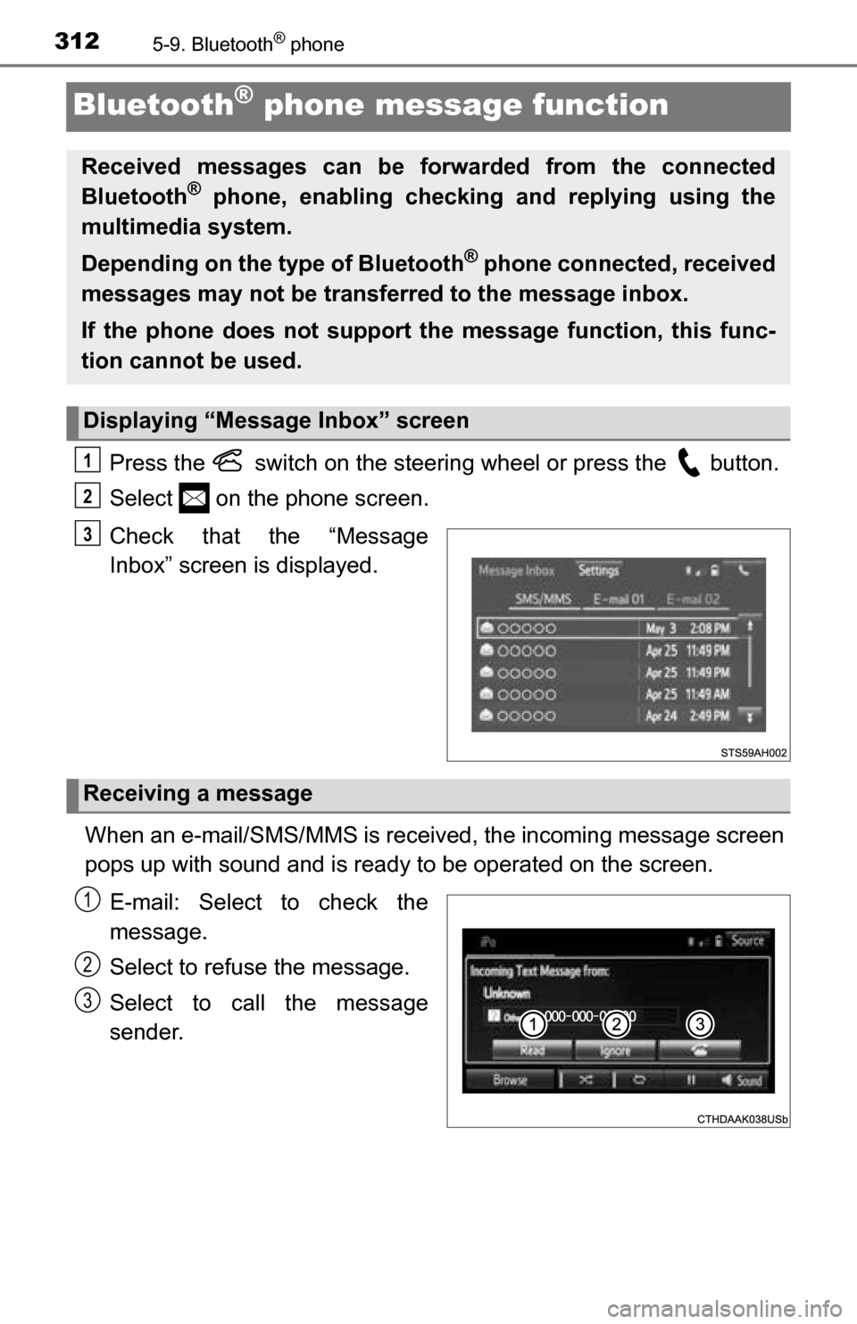 TOYOTA TUNDRA 2016 2.G Owners Manual 3125-9. Bluetooth® phone
Bluetooth® phone message function
Press the switch on the steering wheel or press the button.
Select on the phone screen.
Check that the “Message
Inbox” screen is TOYOTA TUNDRA 2016 2.G Owners Manual 3125-9. Bluetooth® phone
Bluetooth® phone message function
Press the switch on the steering wheel or press the button.
Select on the phone screen.
Check that the “Message
Inbox” screen is