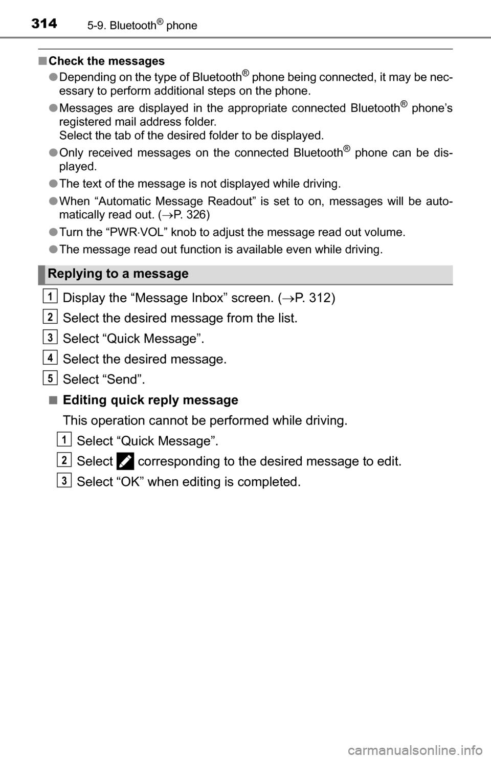 TOYOTA TUNDRA 2016 2.G Owners Manual 3145-9. Bluetooth® phone
■Check the messages
●Depending on the type of Bluetooth® phone being connected, it may be nec-
essary to perform additional steps on the phone.
● Messages are displaye TOYOTA TUNDRA 2016 2.G Owners Manual 3145-9. Bluetooth® phone
■Check the messages
●Depending on the type of Bluetooth® phone being connected, it may be nec-
essary to perform additional steps on the phone.
● Messages are displaye