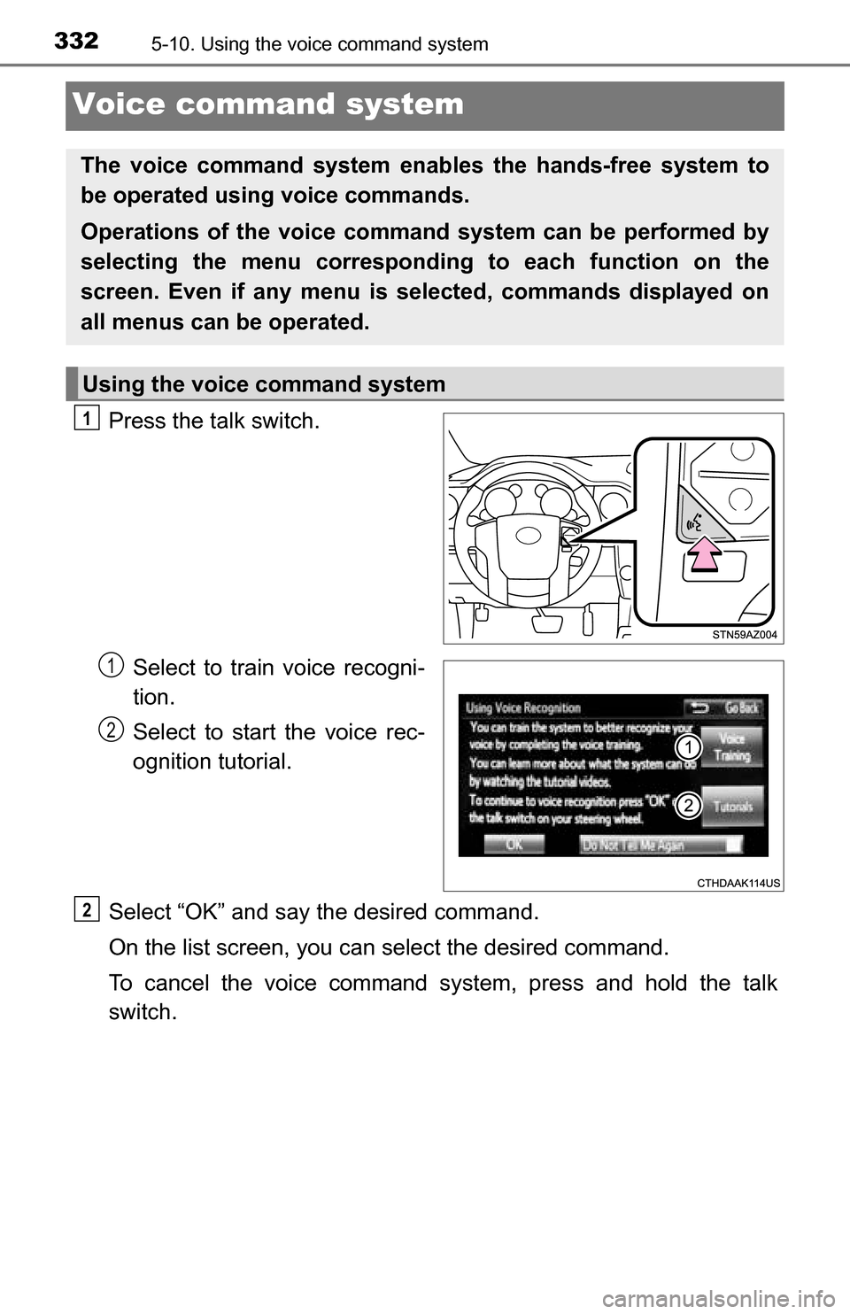TOYOTA TUNDRA 2016 2.G Owners Manual 3325-10. Using the voice command system
Voice command system
Press the talk switch.Select to train voice recogni-
tion.
Select to start the voice rec-
ognition tutorial.
Select “OK” and say the de TOYOTA TUNDRA 2016 2.G Owners Manual 3325-10. Using the voice command system
Voice command system
Press the talk switch.Select to train voice recogni-
tion.
Select to start the voice rec-
ognition tutorial.
Select “OK” and say the de