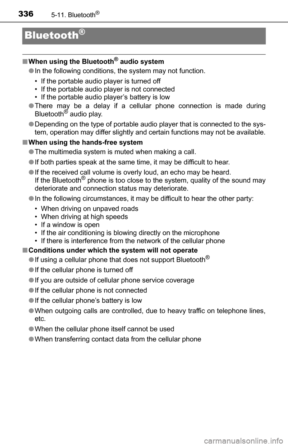 TOYOTA TUNDRA 2016 2.G Owners Manual 3365-11. Bluetooth®
Bluetooth®
■When using the Bluetooth® audio system
● In the following conditions, the system may not function.
• If the portable audio player is turned off
• If the port