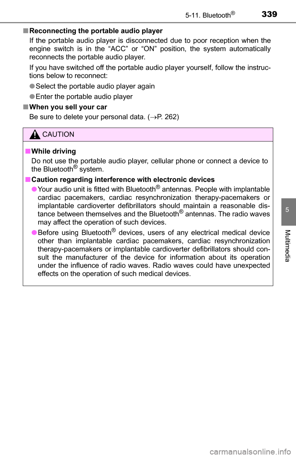 TOYOTA TUNDRA 2016 2.G Owners Manual 3395-11. Bluetooth®
5
Multimedia
■Reconnecting the portable audio player
If the portable audio player is disconnected due to poor reception when the
engine switch is in the “ACC” or “ON” po TOYOTA TUNDRA 2016 2.G Owners Manual 3395-11. Bluetooth®
5
Multimedia
■Reconnecting the portable audio player
If the portable audio player is disconnected due to poor reception when the
engine switch is in the “ACC” or “ON” po