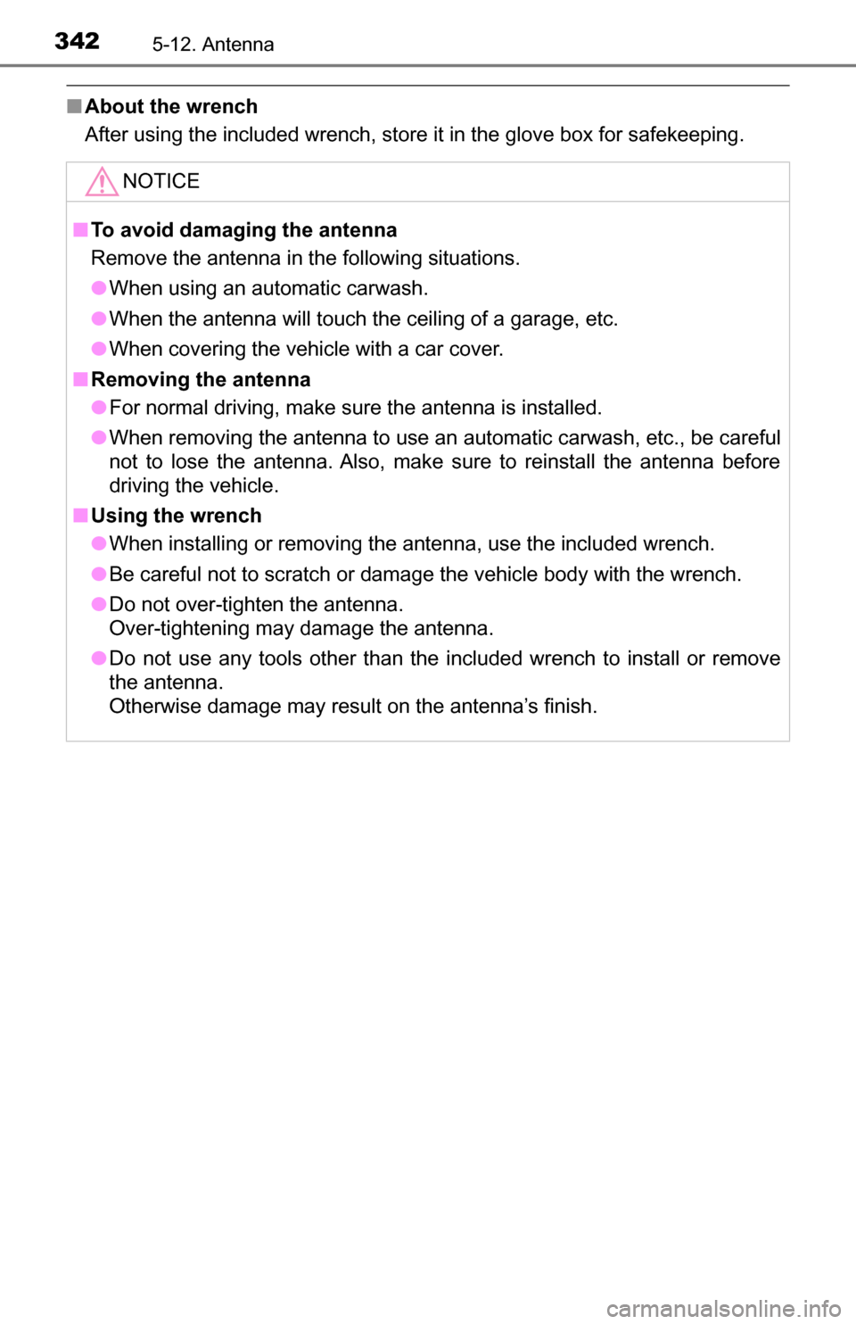 TOYOTA TUNDRA 2016 2.G Owners Manual 3425-12. Antenna
■About the wrench
After using the included wrench, store it in the glove box for safekeeping.
NOTICE
■To avoid damaging the antenna
Remove the antenna in the following situations. TOYOTA TUNDRA 2016 2.G Owners Manual 3425-12. Antenna
■About the wrench
After using the included wrench, store it in the glove box for safekeeping.
NOTICE
■To avoid damaging the antenna
Remove the antenna in the following situations.