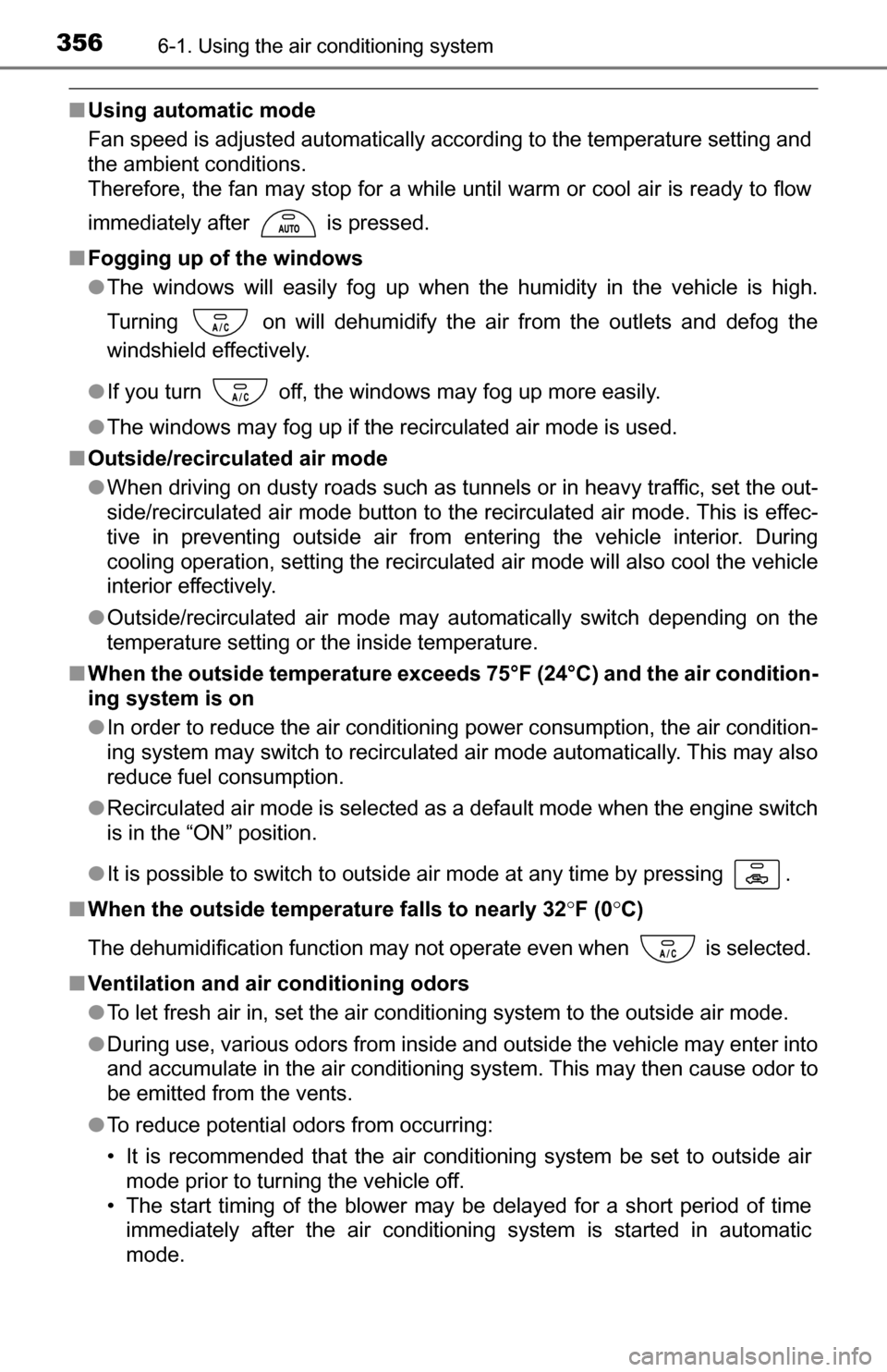 TOYOTA TUNDRA 2016 2.G Owners Manual 3566-1. Using the air conditioning system
■Using automatic mode
Fan speed is adjusted automatically according to the temperature setting and
the ambient conditions.
Therefore, the fan may stop for a TOYOTA TUNDRA 2016 2.G Owners Manual 3566-1. Using the air conditioning system
■Using automatic mode
Fan speed is adjusted automatically according to the temperature setting and
the ambient conditions.
Therefore, the fan may stop for a