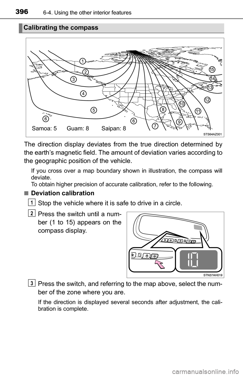 TOYOTA TUNDRA 2016 2.G Owners Manual 3966-4. Using the other interior features
The direction display deviates from the true direction determined by
the earth’s magnetic field. The amount of deviation varies according to
the geographi TOYOTA TUNDRA 2016 2.G Owners Manual 3966-4. Using the other interior features
The direction display deviates from the true direction determined by
the earth’s magnetic field. The amount of deviation varies according to
the geographi
