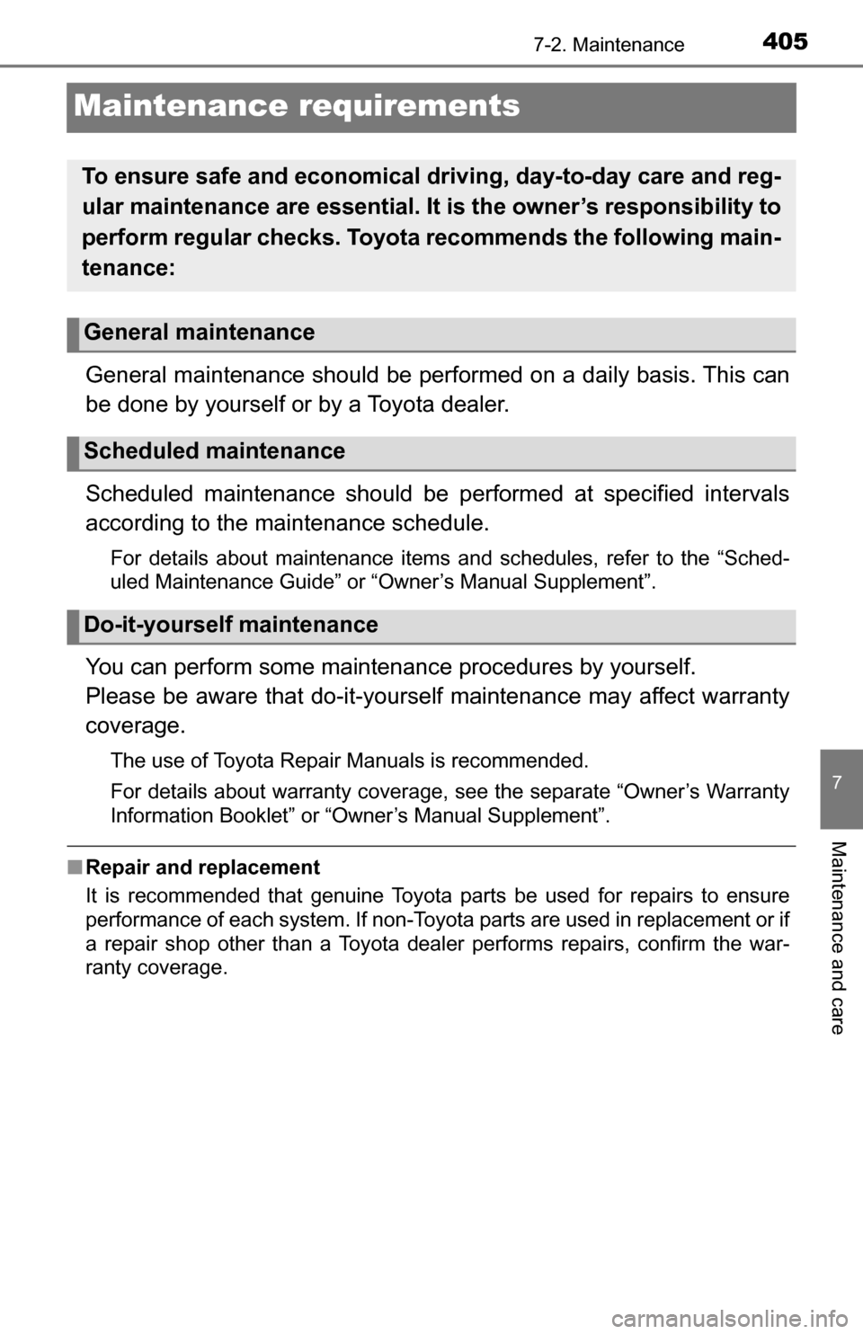 TOYOTA TUNDRA 2016 2.G Owners Manual 4057-2. Maintenance
7
Maintenance and care
Maintenance requirements
General maintenance should be performed on a daily basis. This can
be done by yourself or by a Toyota dealer.
Scheduled maintenance TOYOTA TUNDRA 2016 2.G Owners Manual 4057-2. Maintenance
7
Maintenance and care
Maintenance requirements
General maintenance should be performed on a daily basis. This can
be done by yourself or by a Toyota dealer.
Scheduled maintenance