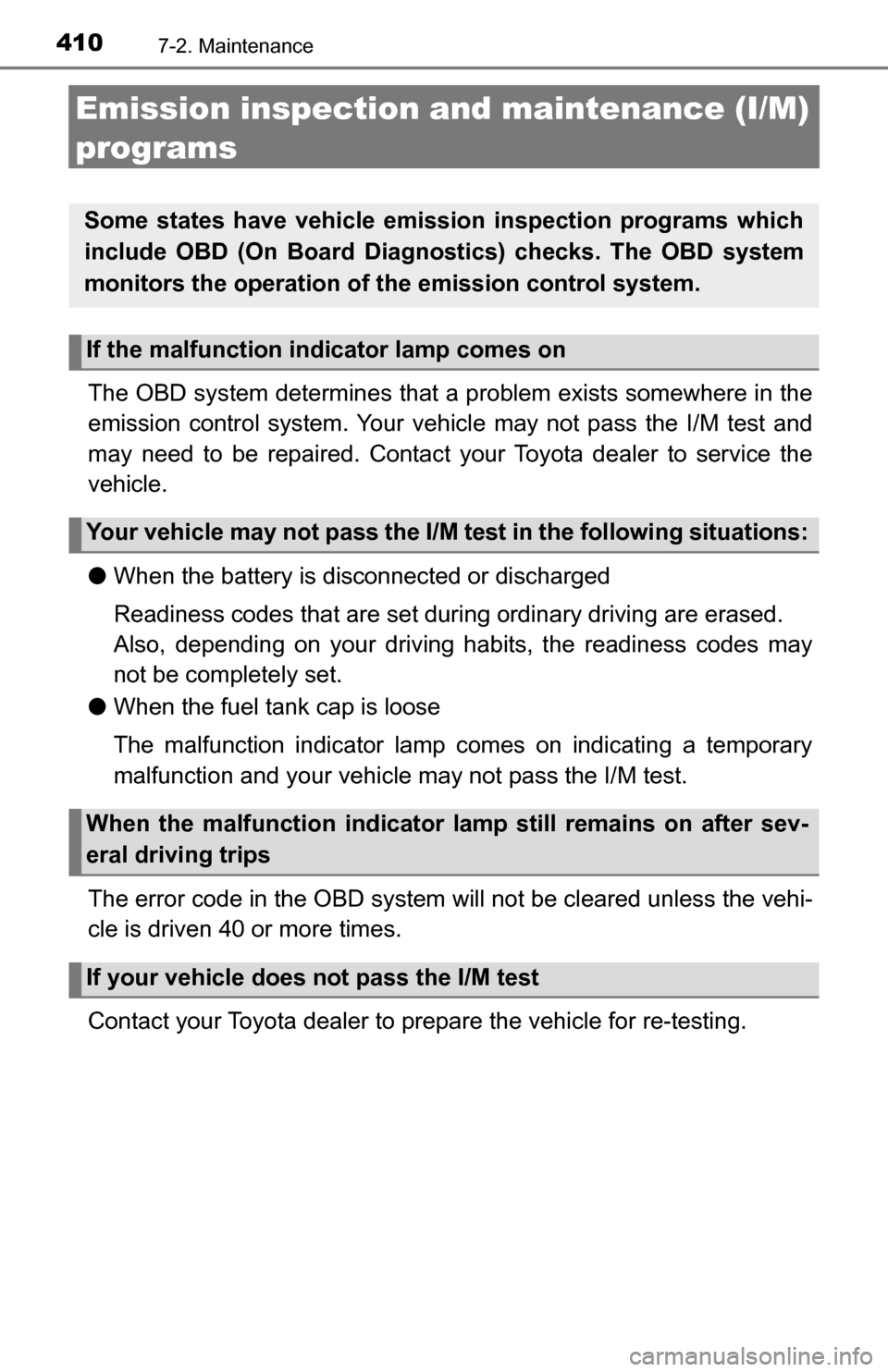 TOYOTA TUNDRA 2016 2.G Owners Manual 4107-2. Maintenance
Emission inspection and maintenance (I/M)
programs
The OBD system determin es that a problem exists somewhere in the
emission control system. Your vehi cle may not pass the I/M te TOYOTA TUNDRA 2016 2.G Owners Manual 4107-2. Maintenance
Emission inspection and maintenance (I/M)
programs
The OBD system determin es that a problem exists somewhere in the
emission control system. Your vehi cle may not pass the I/M te