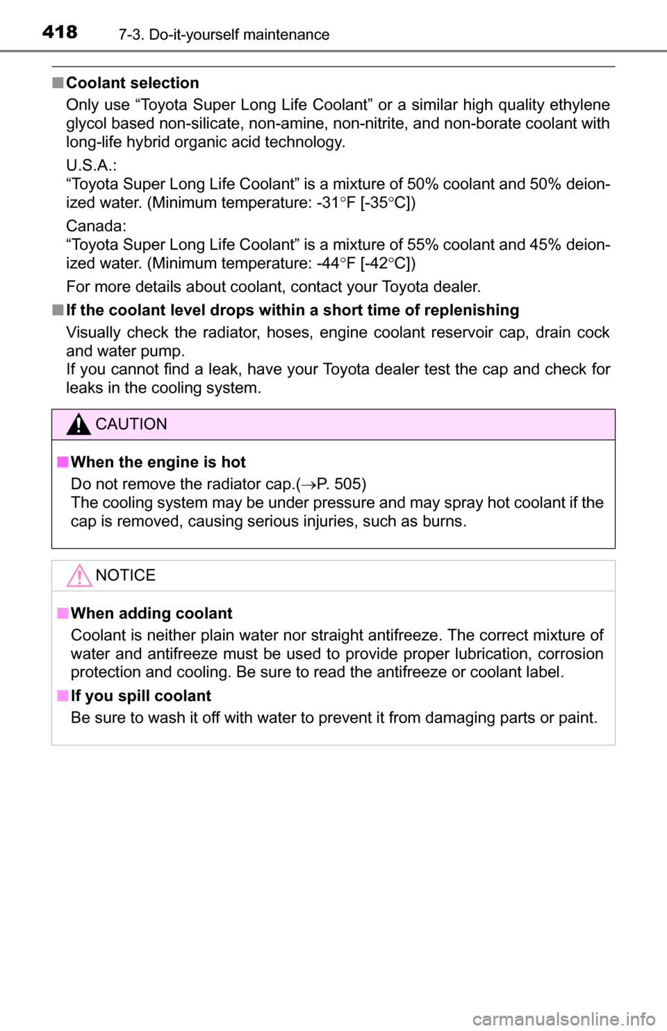 TOYOTA TUNDRA 2016 2.G Owners Manual 4187-3. Do-it-yourself maintenance
■Coolant selection
Only use “Toyota Super Long Life Coolant” or a similar high quality ethylene
glycol based non-silicate, non-amine, non-nitrite, and non-bora