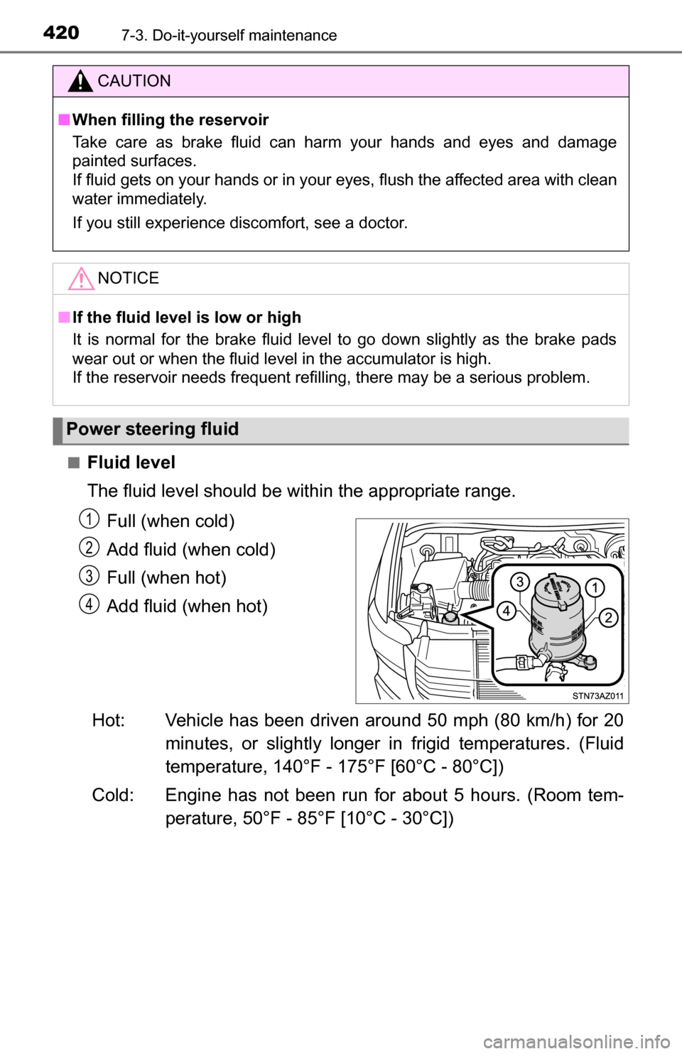 TOYOTA TUNDRA 2016 2.G Owners Manual 4207-3. Do-it-yourself maintenance
■Fluid level
The fluid level should be within the appropriate range.Full (when cold)
Add fluid (when cold)
Full (when hot)
Add fluid (when hot)
Hot: Vehicle has be TOYOTA TUNDRA 2016 2.G Owners Manual 4207-3. Do-it-yourself maintenance
■Fluid level
The fluid level should be within the appropriate range.Full (when cold)
Add fluid (when cold)
Full (when hot)
Add fluid (when hot)
Hot: Vehicle has be
