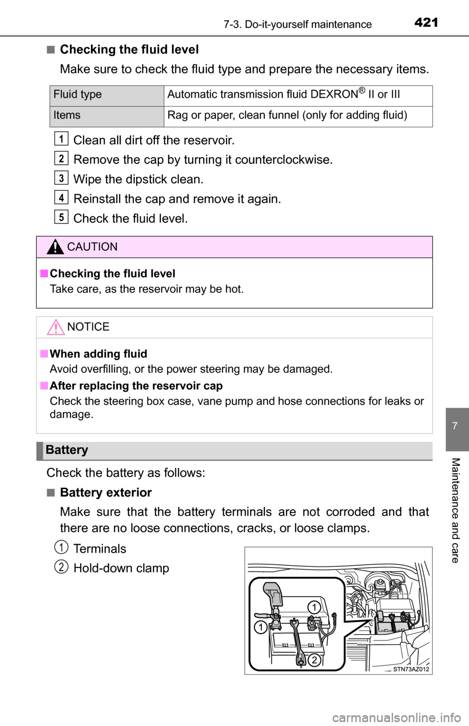 TOYOTA TUNDRA 2016 2.G Owners Manual 4217-3. Do-it-yourself maintenance
7
Maintenance and care
■Checking the fluid level
Make sure to check the fluid type and prepare the necessary items.Clean all dirt off the reservoir.
Remove the cap TOYOTA TUNDRA 2016 2.G Owners Manual 4217-3. Do-it-yourself maintenance
7
Maintenance and care
■Checking the fluid level
Make sure to check the fluid type and prepare the necessary items.Clean all dirt off the reservoir.
Remove the cap