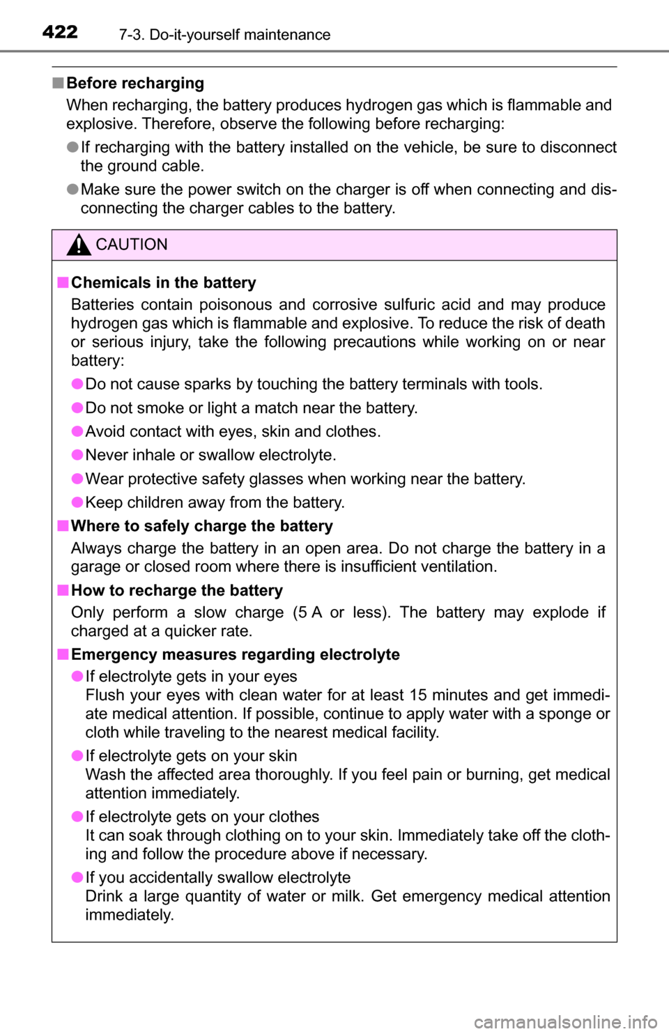 TOYOTA TUNDRA 2016 2.G Owners Manual 4227-3. Do-it-yourself maintenance
■Before recharging
When recharging, the battery produces hydrogen gas which is flammable and
explosive. Therefore, observe the following before recharging:
●If r TOYOTA TUNDRA 2016 2.G Owners Manual 4227-3. Do-it-yourself maintenance
■Before recharging
When recharging, the battery produces hydrogen gas which is flammable and
explosive. Therefore, observe the following before recharging:
●If r