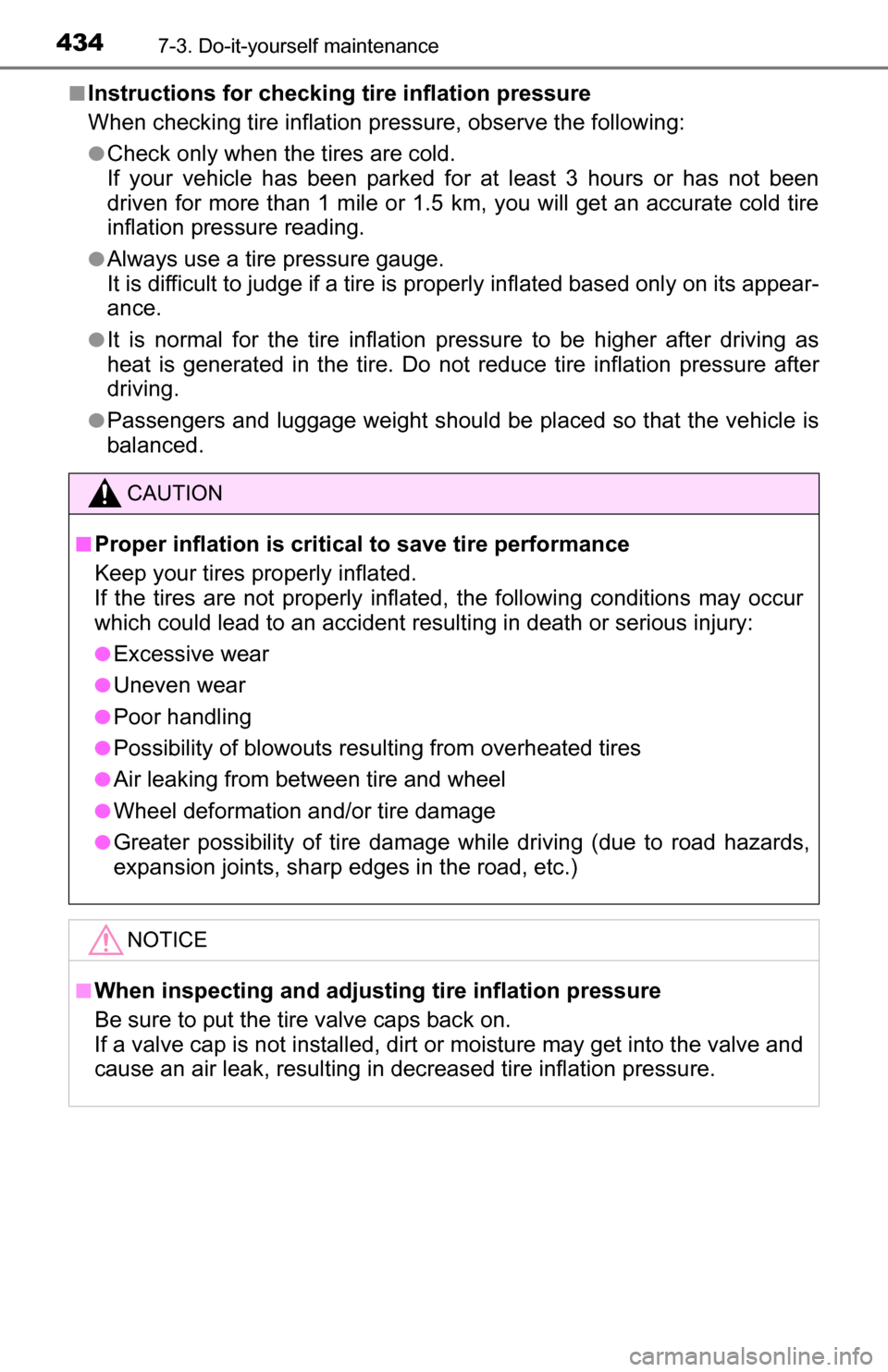 TOYOTA TUNDRA 2016 2.G Owners Manual 4347-3. Do-it-yourself maintenance
■Instructions for checking tire inflation pressure
When checking tire inflation pressure, observe the following:
●Check only when the tires are cold.
If your veh TOYOTA TUNDRA 2016 2.G Owners Manual 4347-3. Do-it-yourself maintenance
■Instructions for checking tire inflation pressure
When checking tire inflation pressure, observe the following:
●Check only when the tires are cold.
If your veh